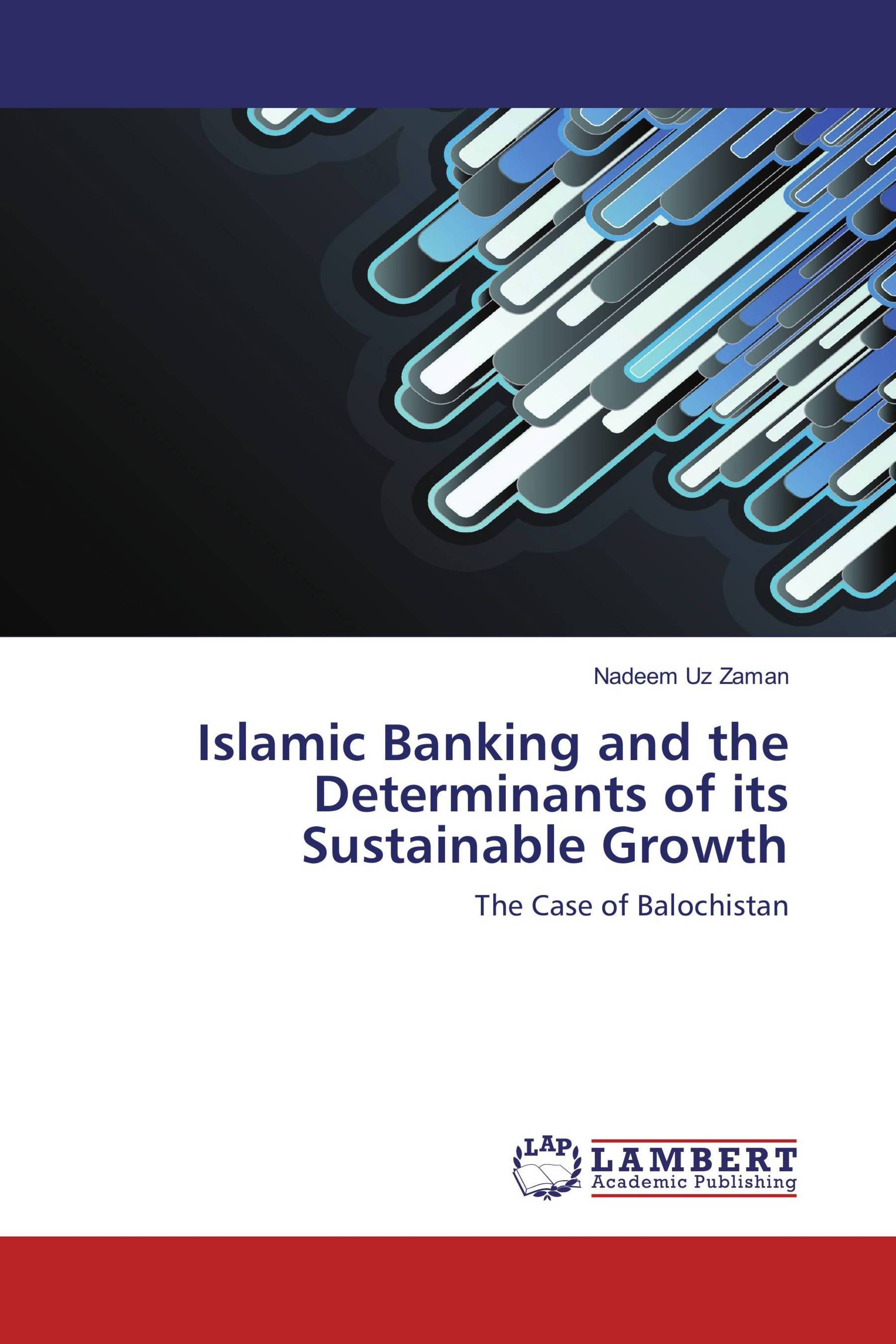 Islamic Banking and the Determinants of its Sustainable Growth