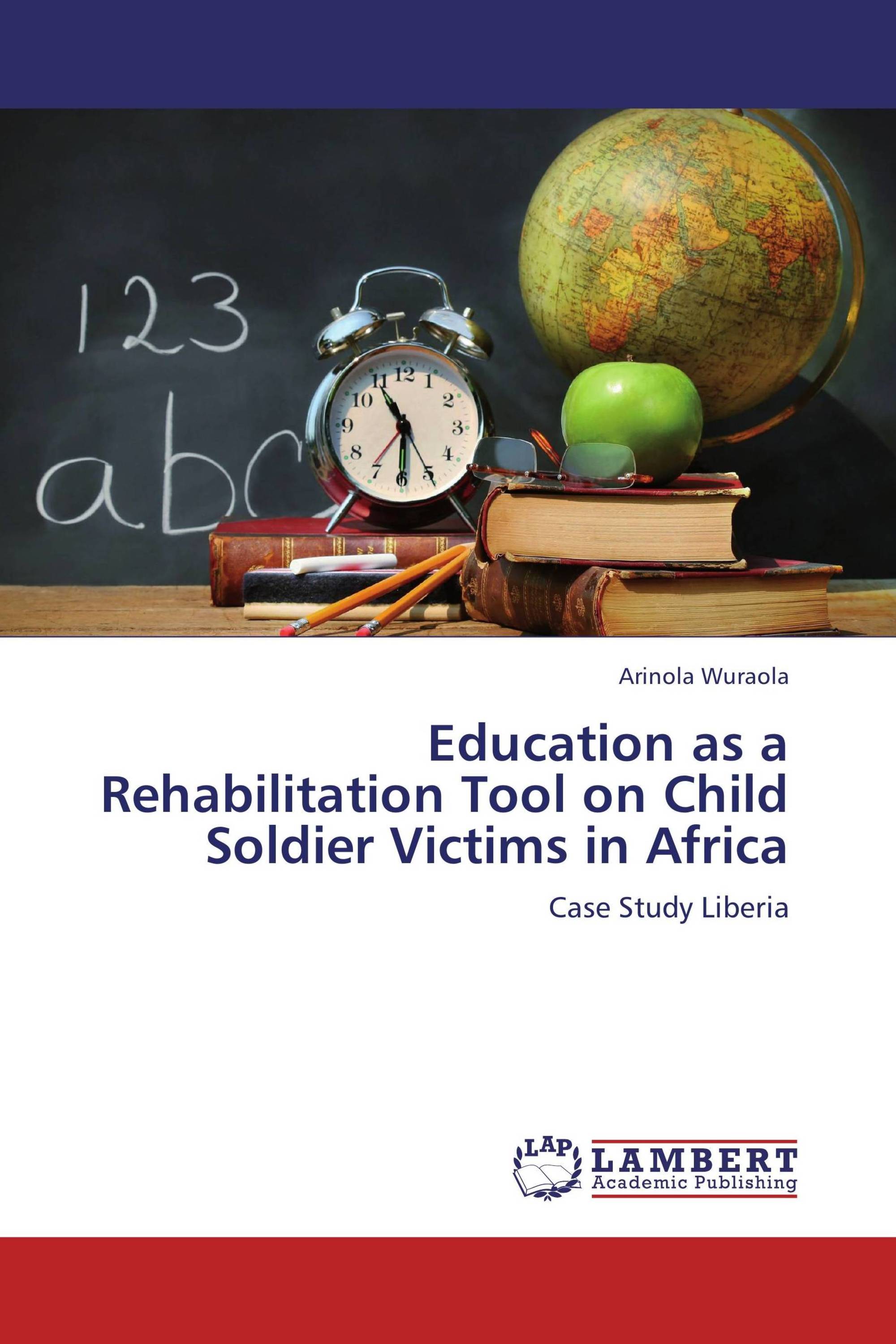 Education as a Rehabilitation Tool on Child Soldier Victims in Africa