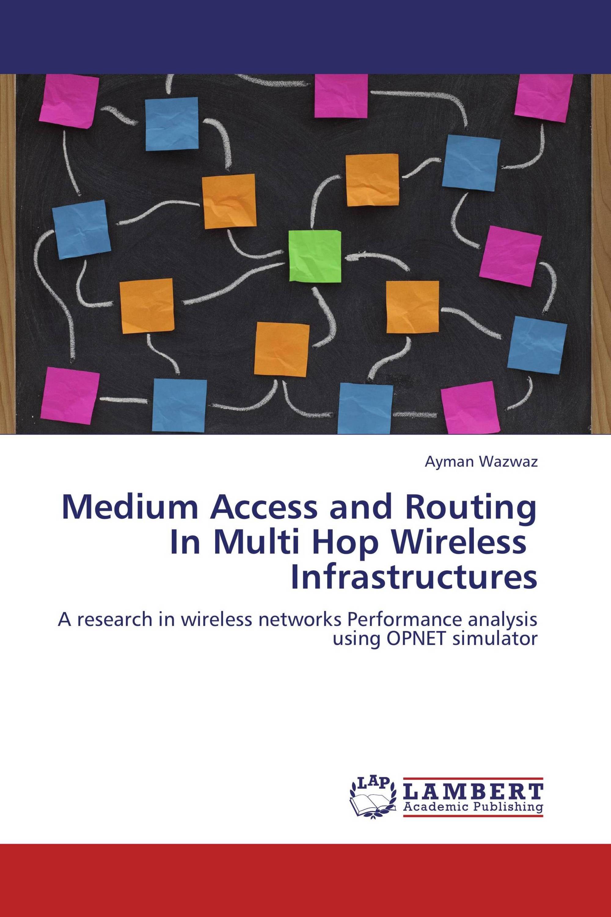 Medium Access and Routing In Multi Hop Wireless Infrastructures