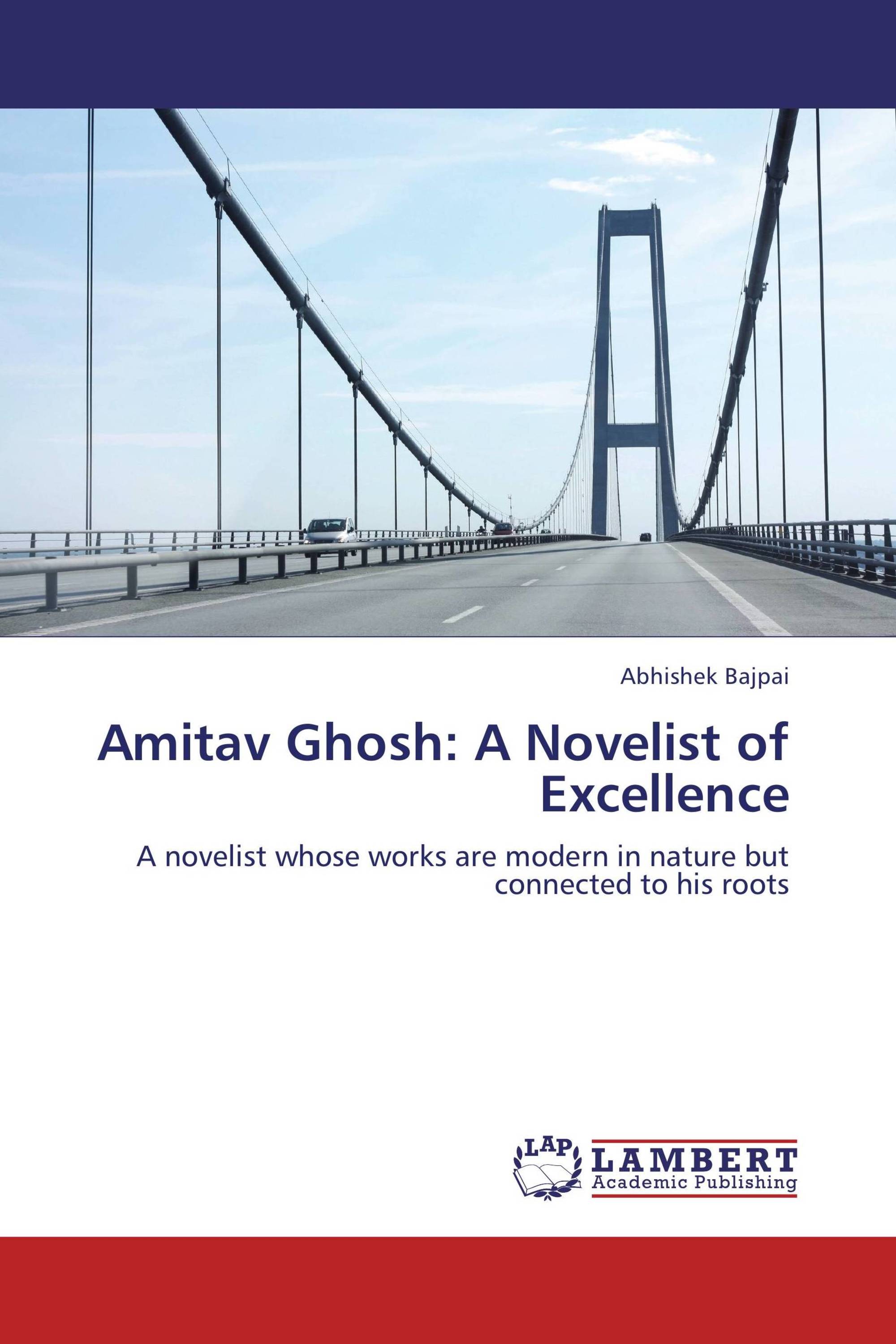 Amitav Ghosh: A Novelist of Excellence