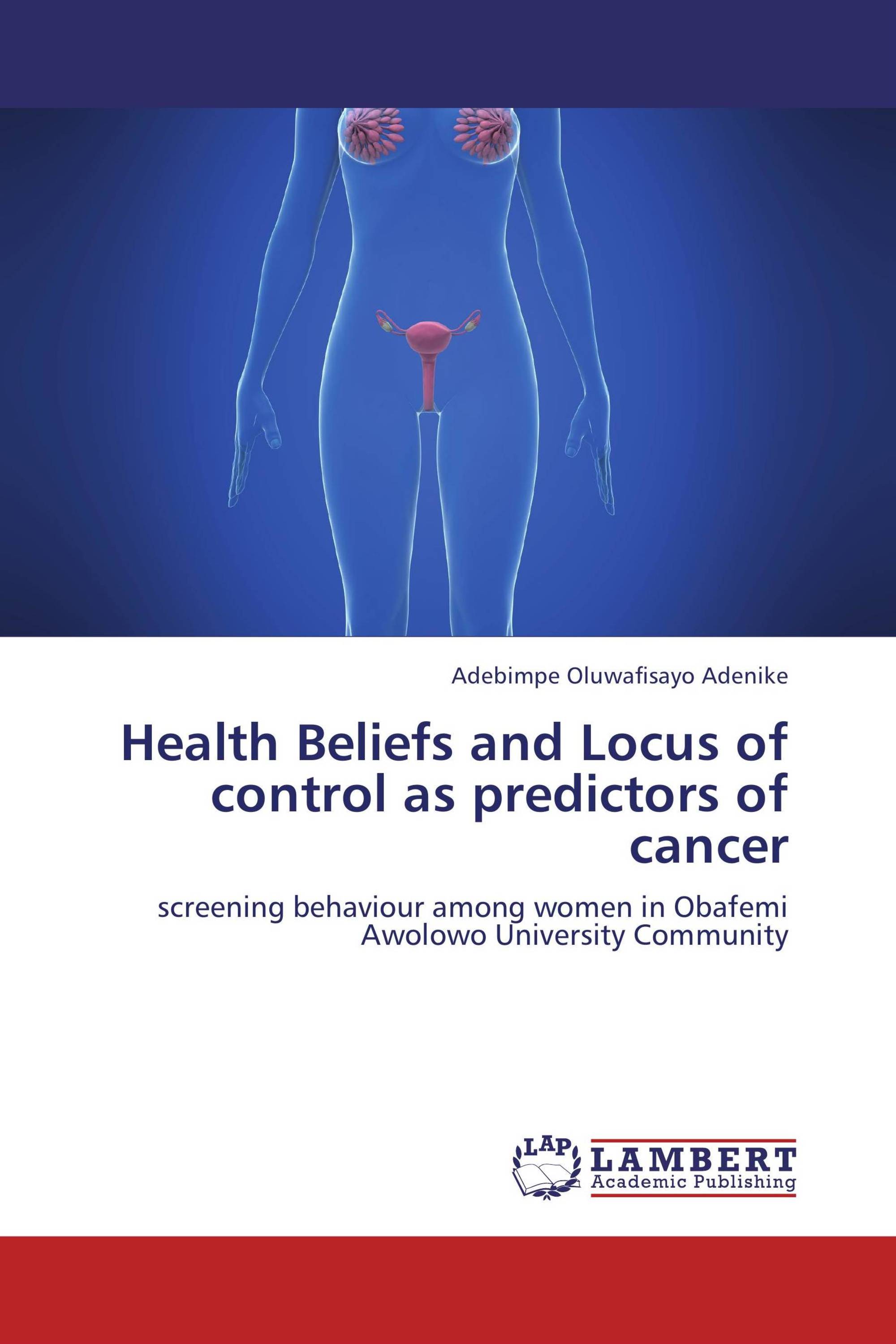 Health Beliefs and Locus of control as predictors of cancer