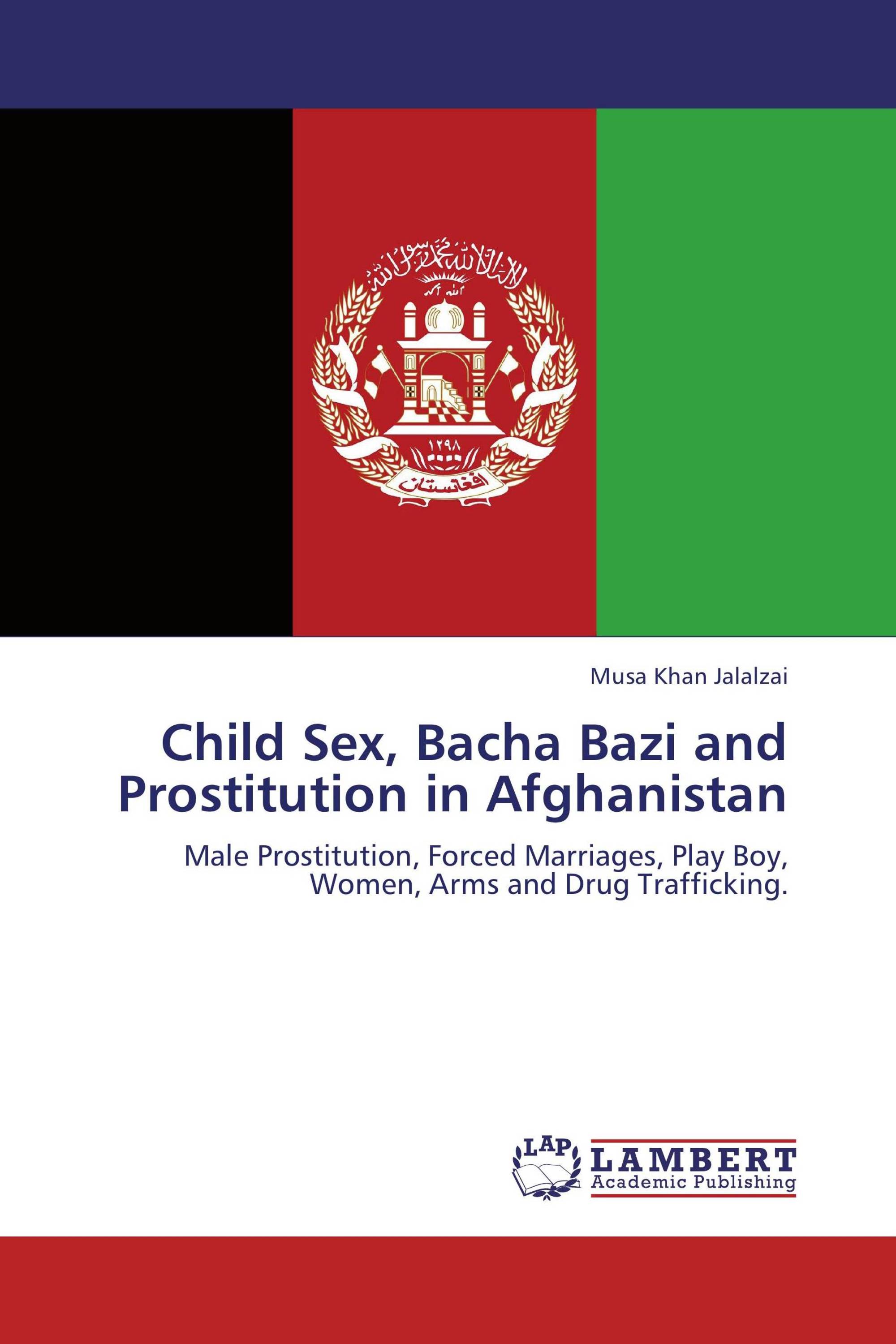 Child Sex, Bacha Bazi and Prostitution in Afghanistan / 978-3-8454-7361-1 /  9783845473611 / 3845473614