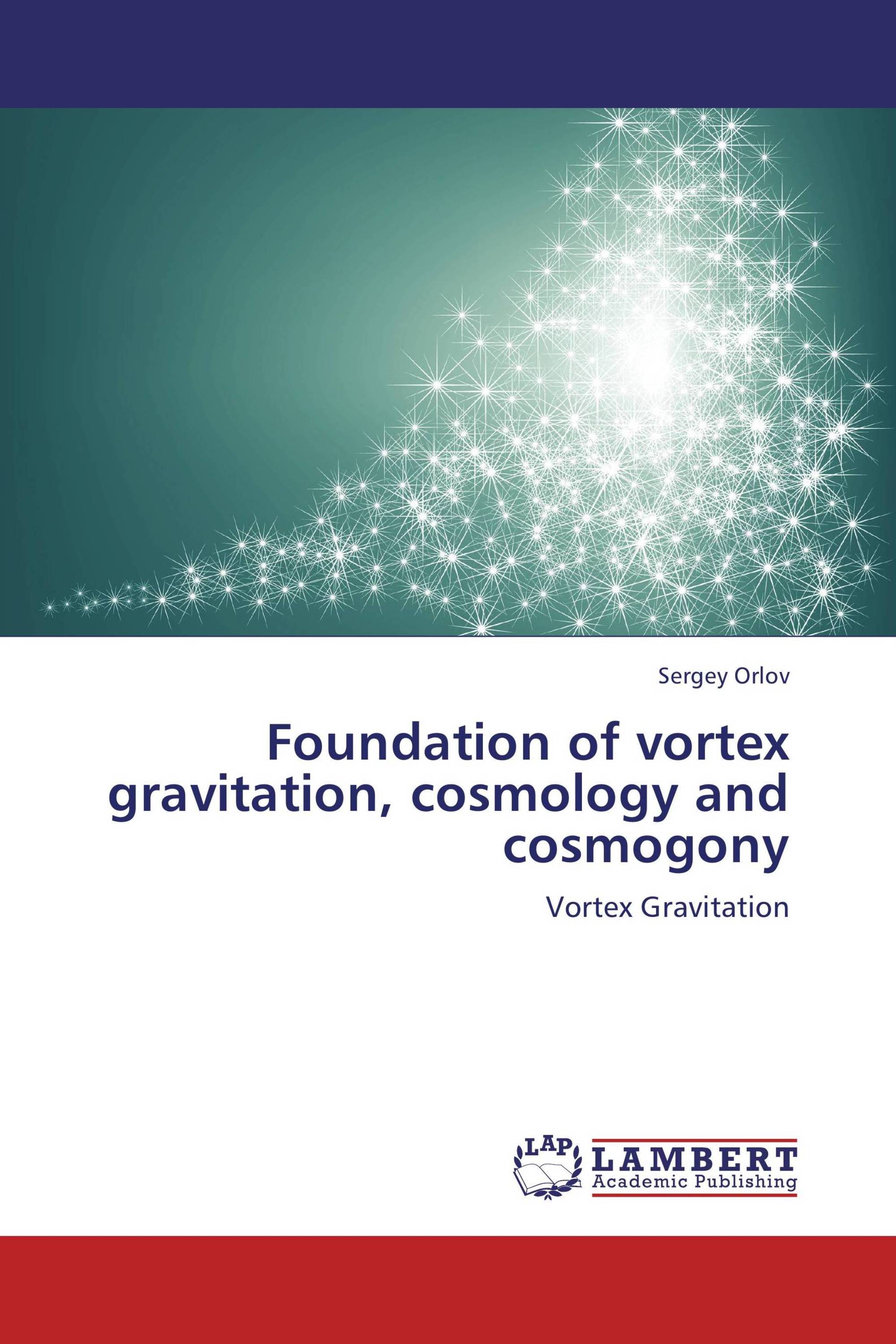 Foundation of vortex gravitation, cosmology and cosmogony