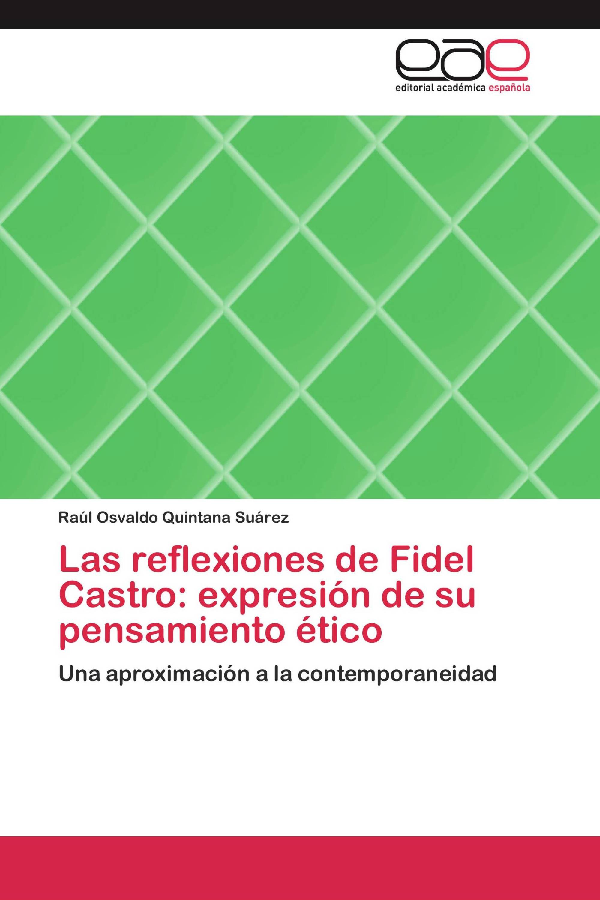 Las reflexiones de Fidel Castro: expresión de su pensamiento ético