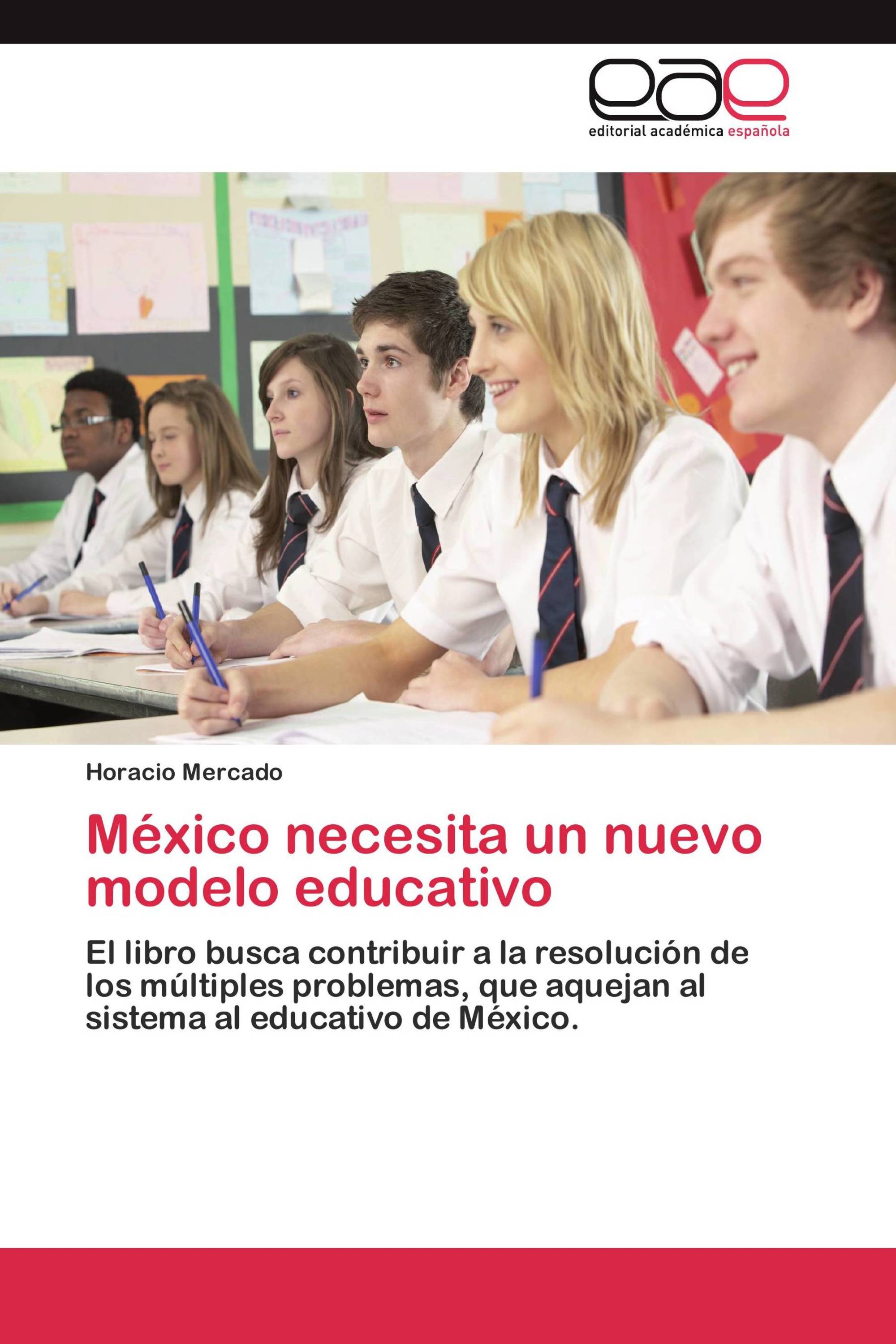 México necesita un nuevo modelo educativo / 978-3-8454-8052-7 /  9783845480527 / 3845480521