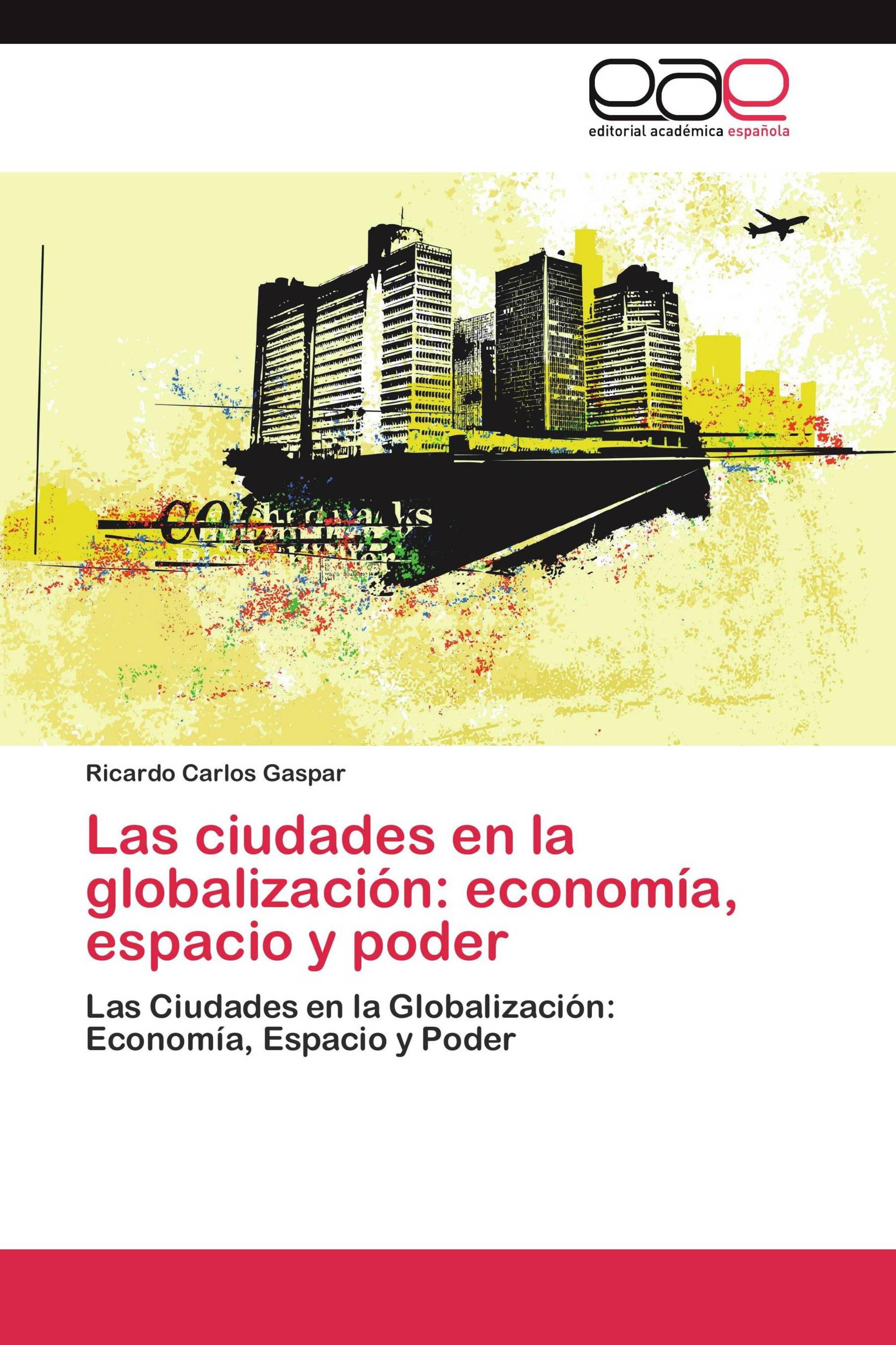 Las ciudades en la globalización: economía, espacio y poder