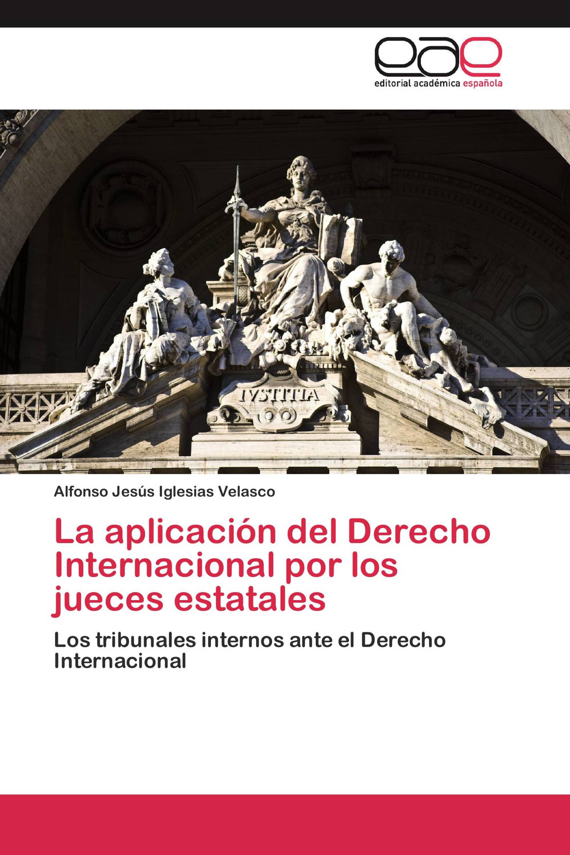 La aplicación del Derecho Internacional por los jueces estatales