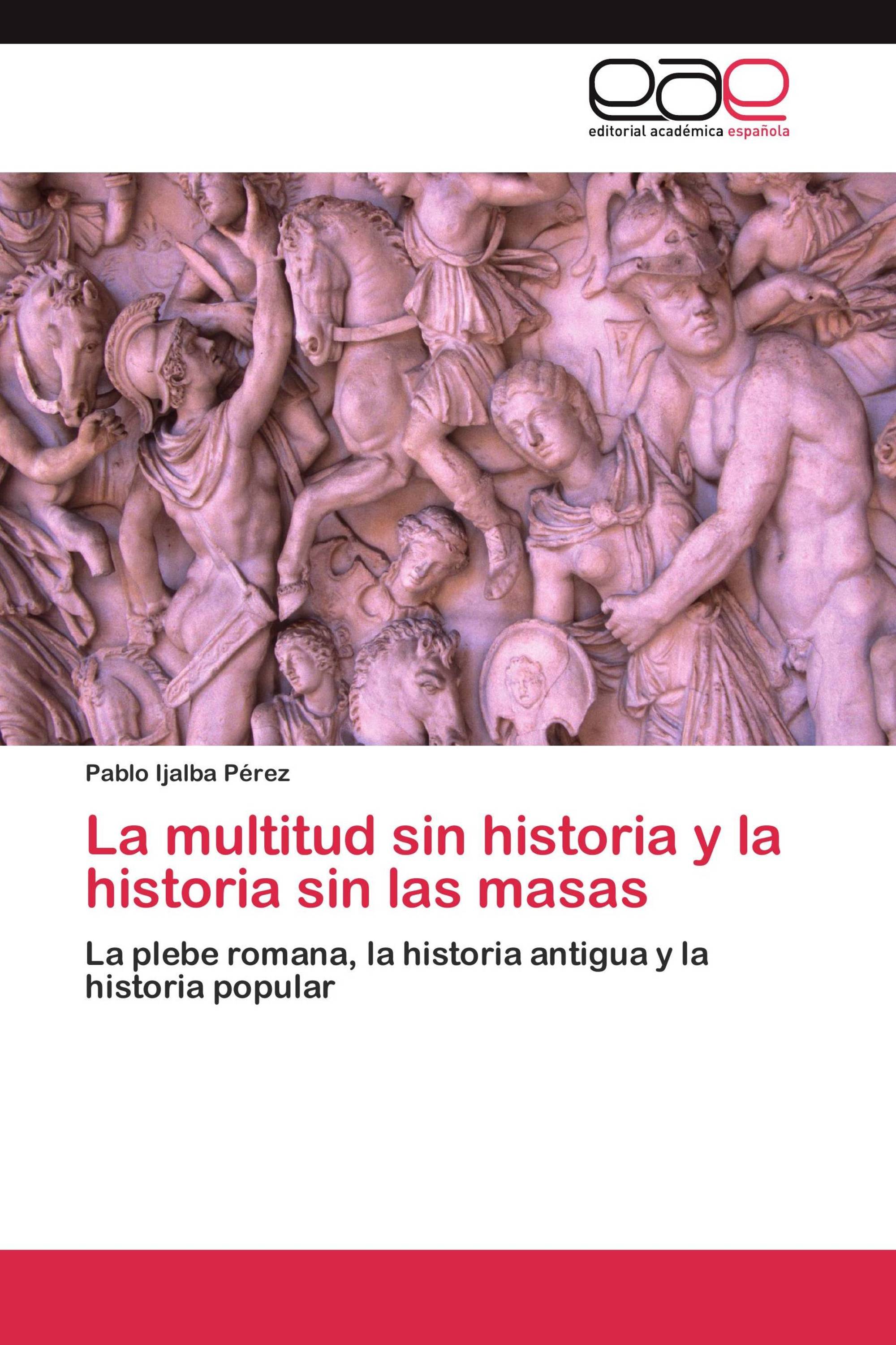 La multitud sin historia y la historia sin las masas