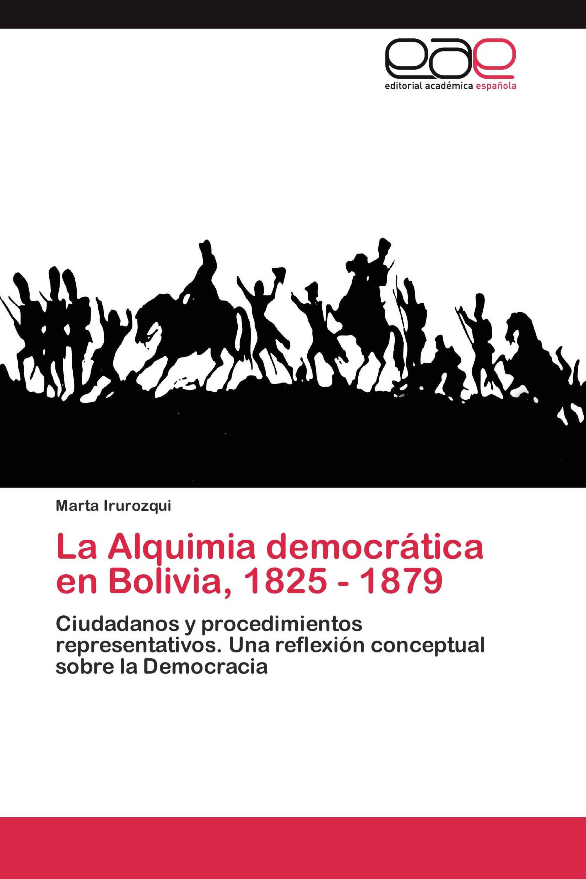 La Alquimia democrática en Bolivia, 1825 - 1879