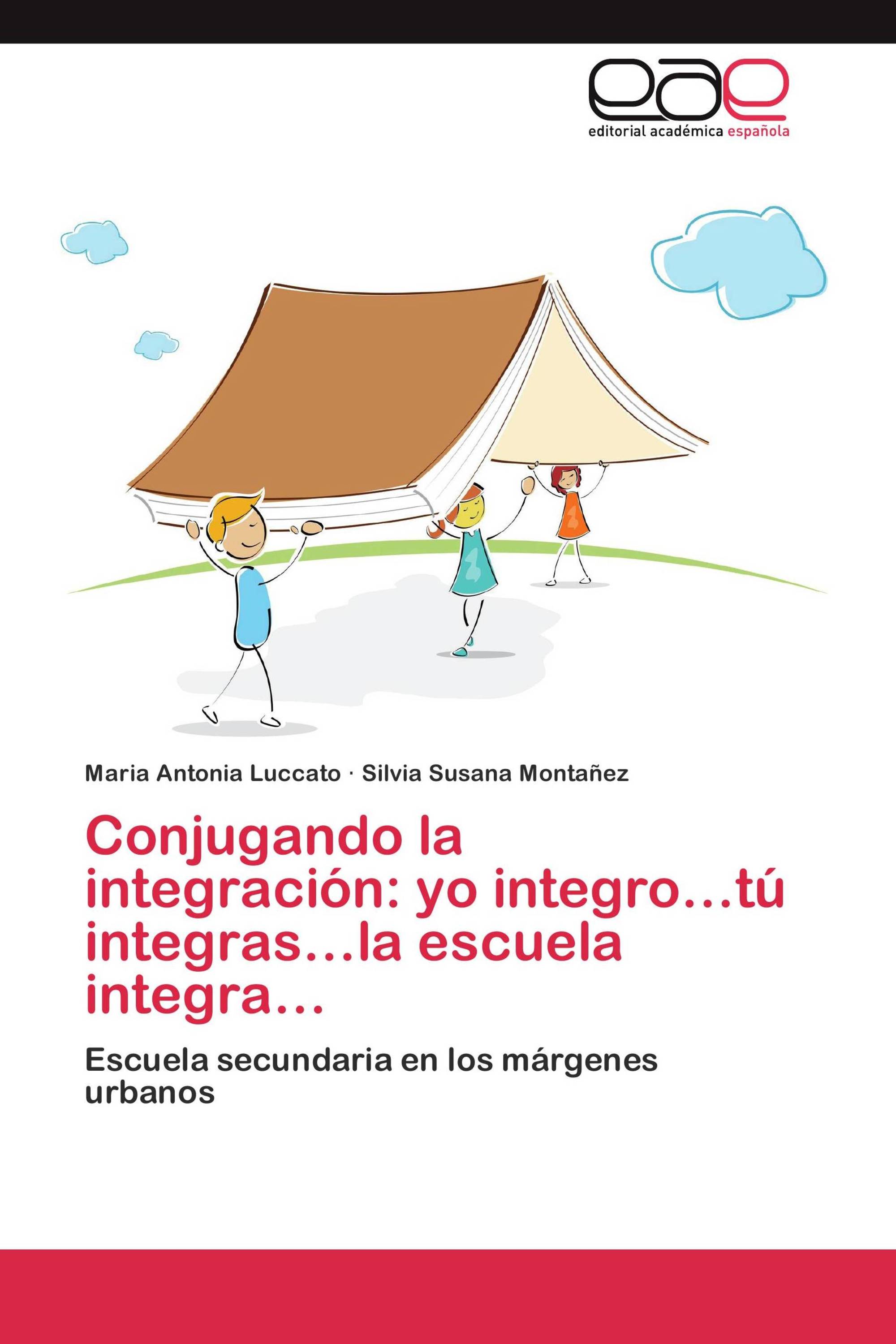 Conjugando la integración: yo integro…tú integras…la escuela integra…