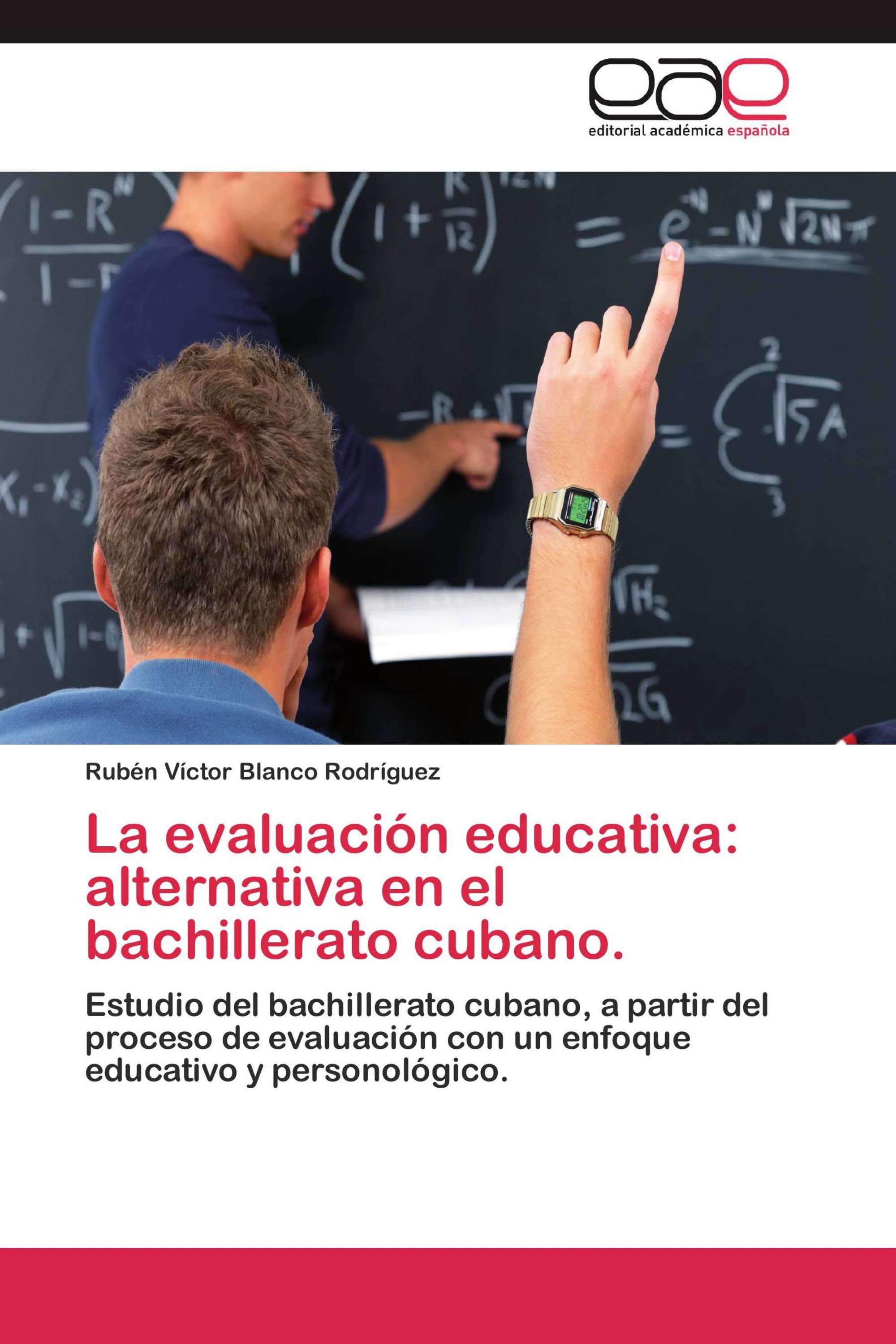 La evaluación educativa: alternativa en el bachillerato cubano.
