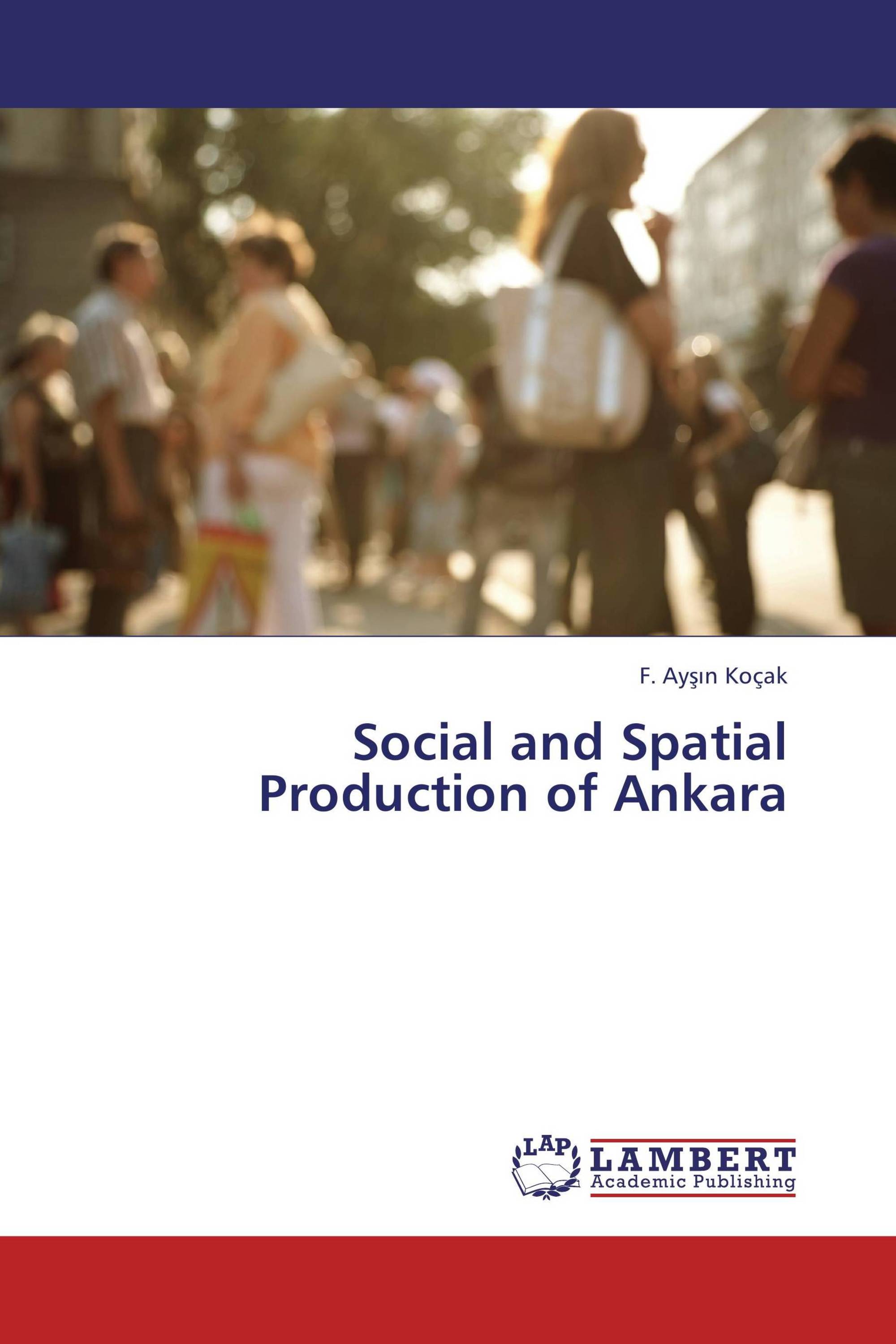 Social and Spatial Production of Ankara