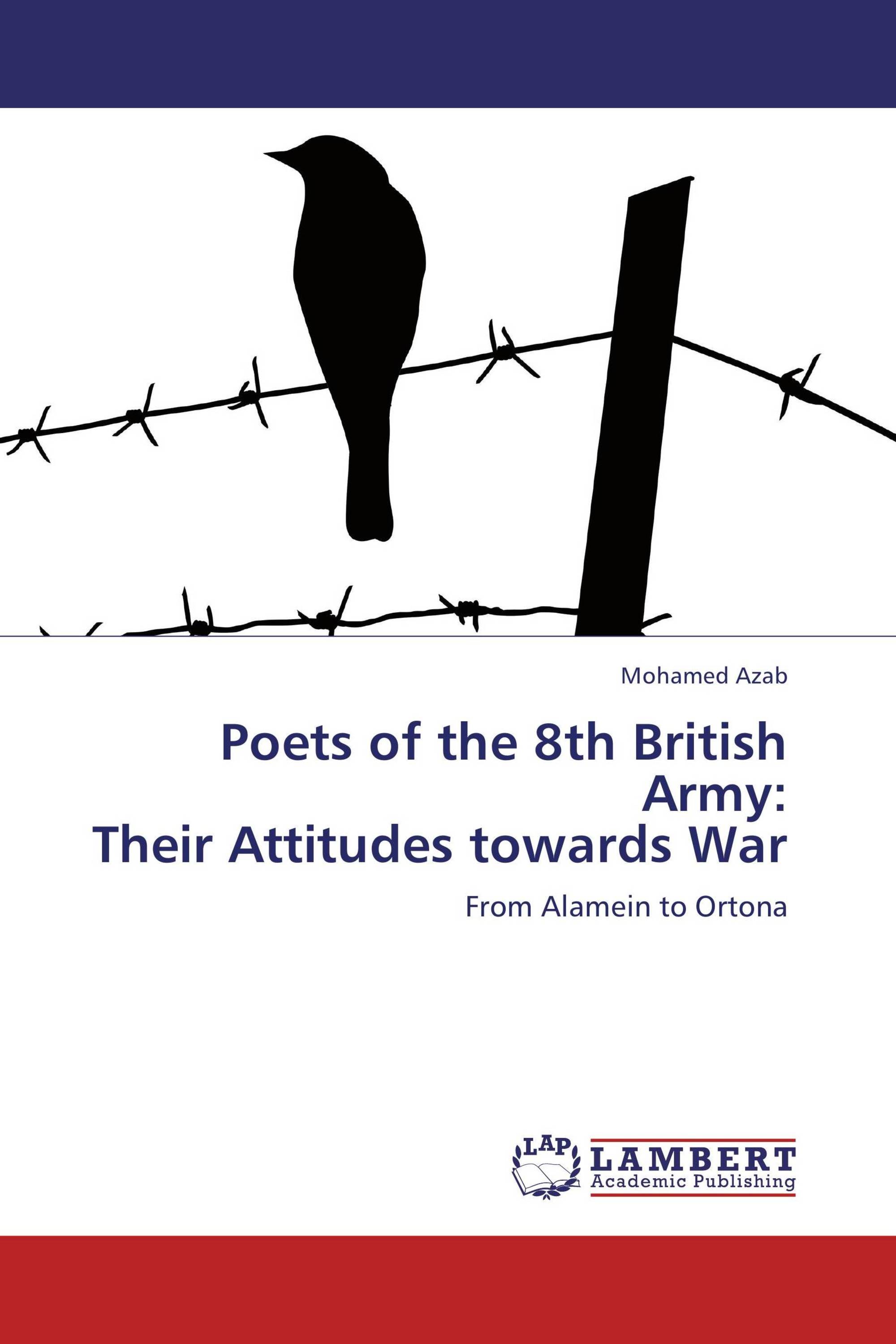 Poets of the 8th British Army Their Attitudes towards War / 97838465