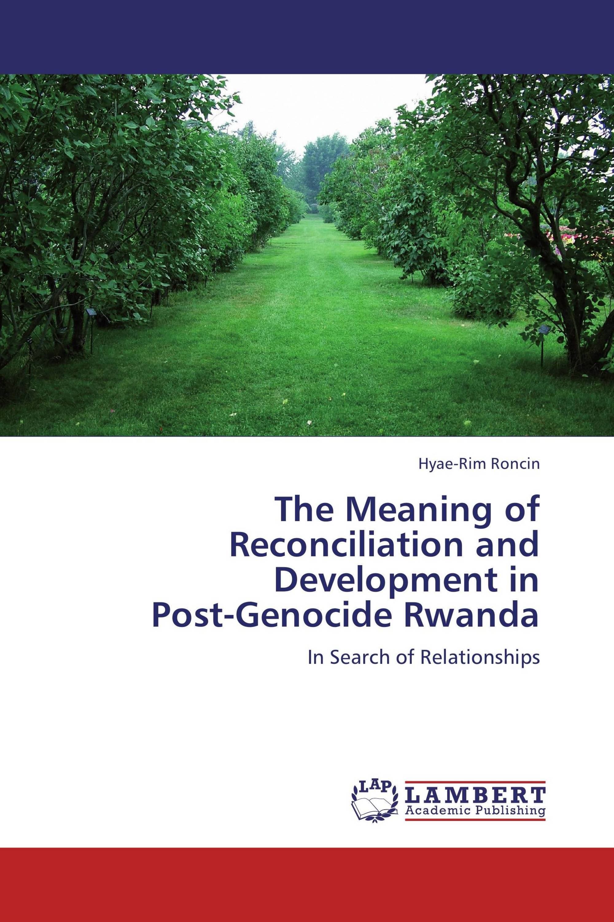 The Meaning of Reconciliation and Development in  Post-Genocide Rwanda