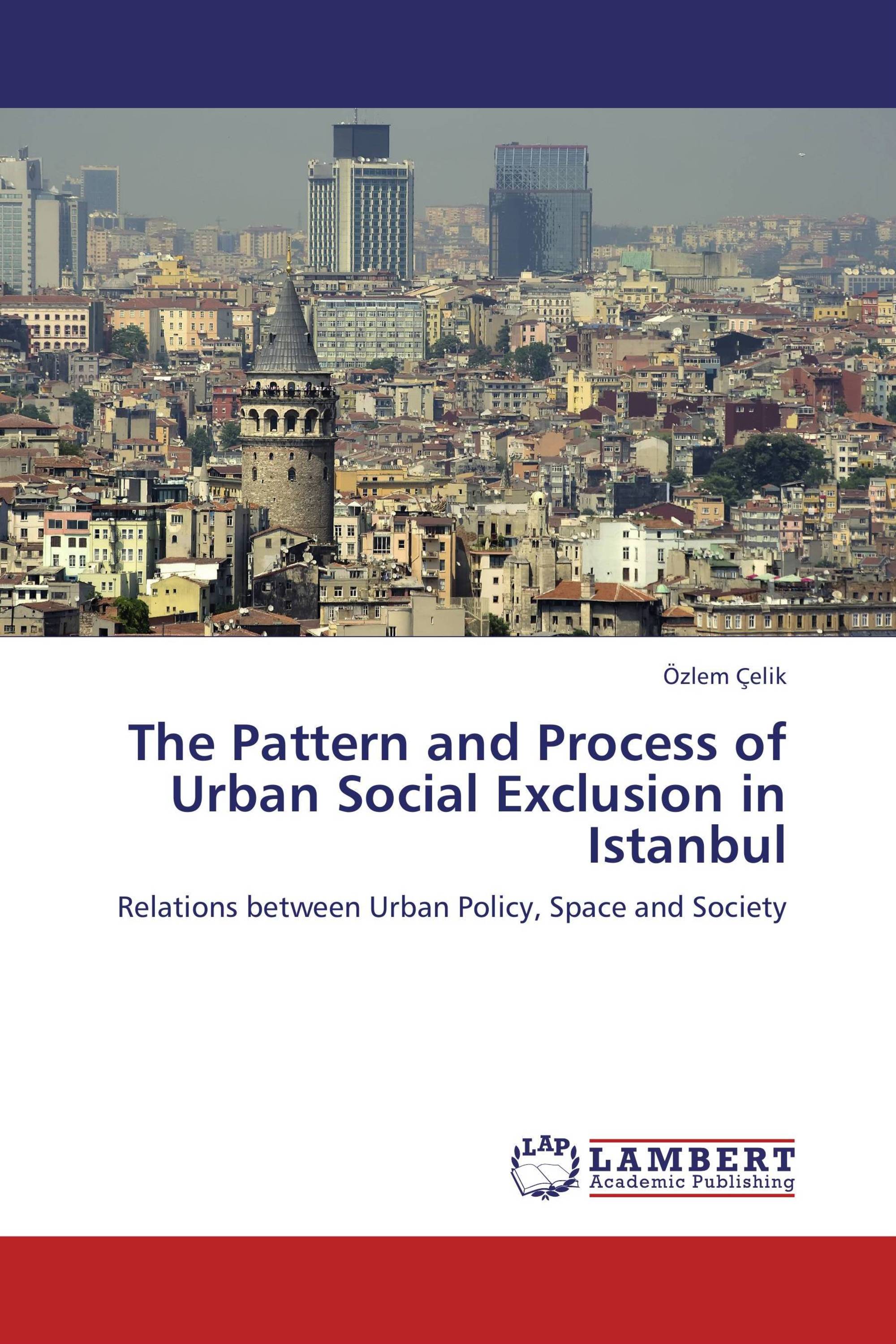 The Pattern and Process of Urban Social Exclusion in Istanbul