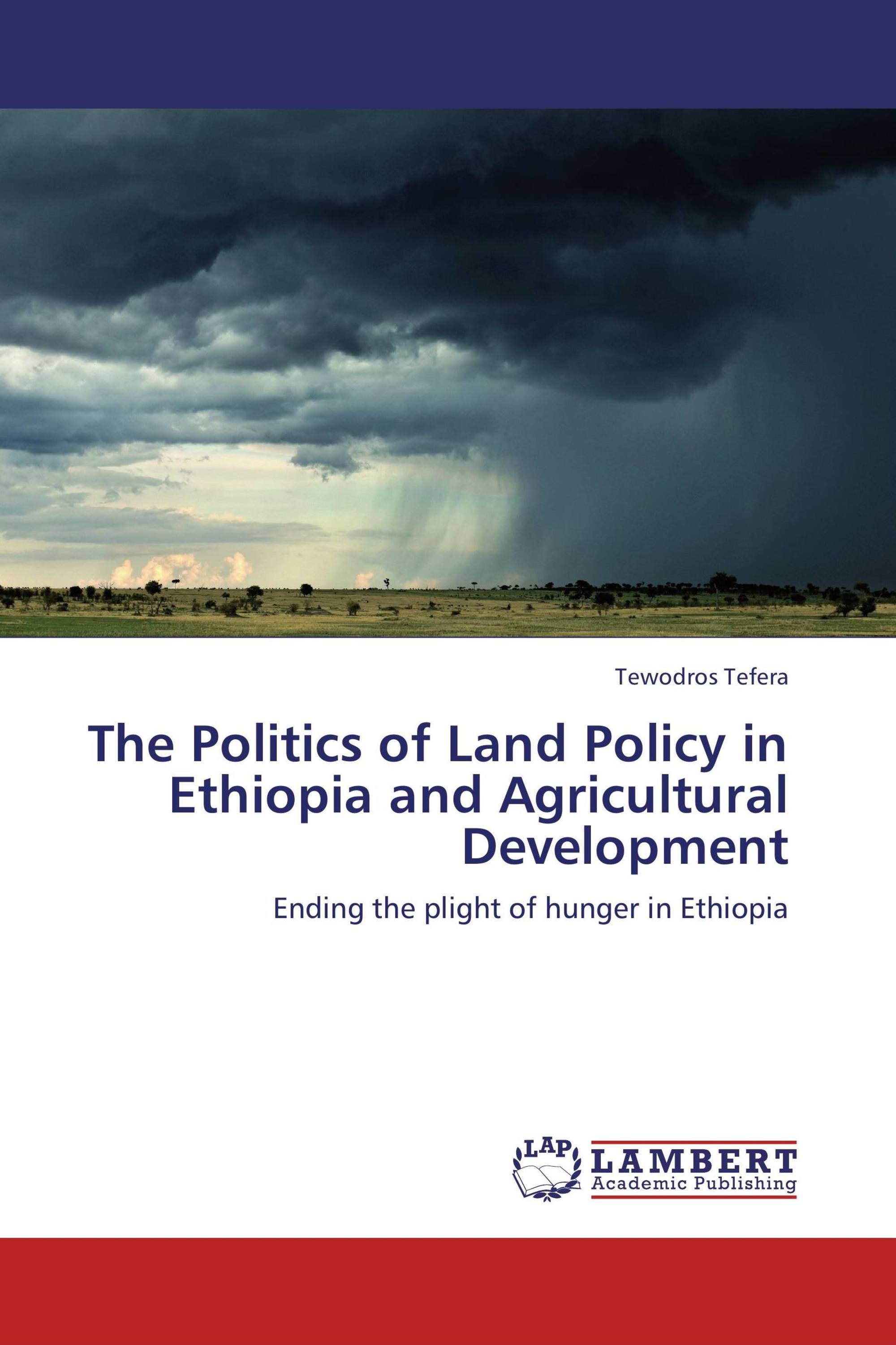 The Politics of Land Policy in Ethiopia and Agricultural Development