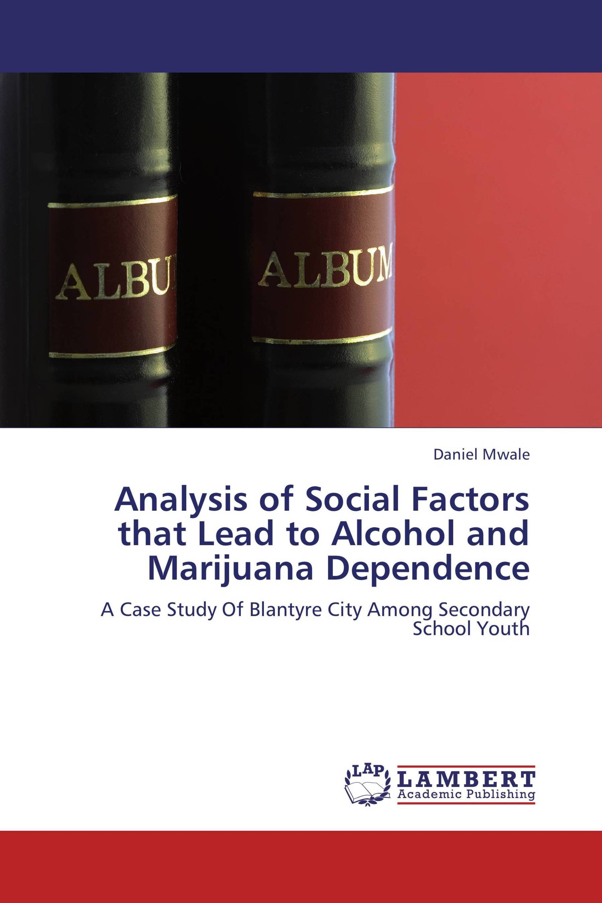 Analysis of Social Factors that Lead to Alcohol and Marijuana Dependence