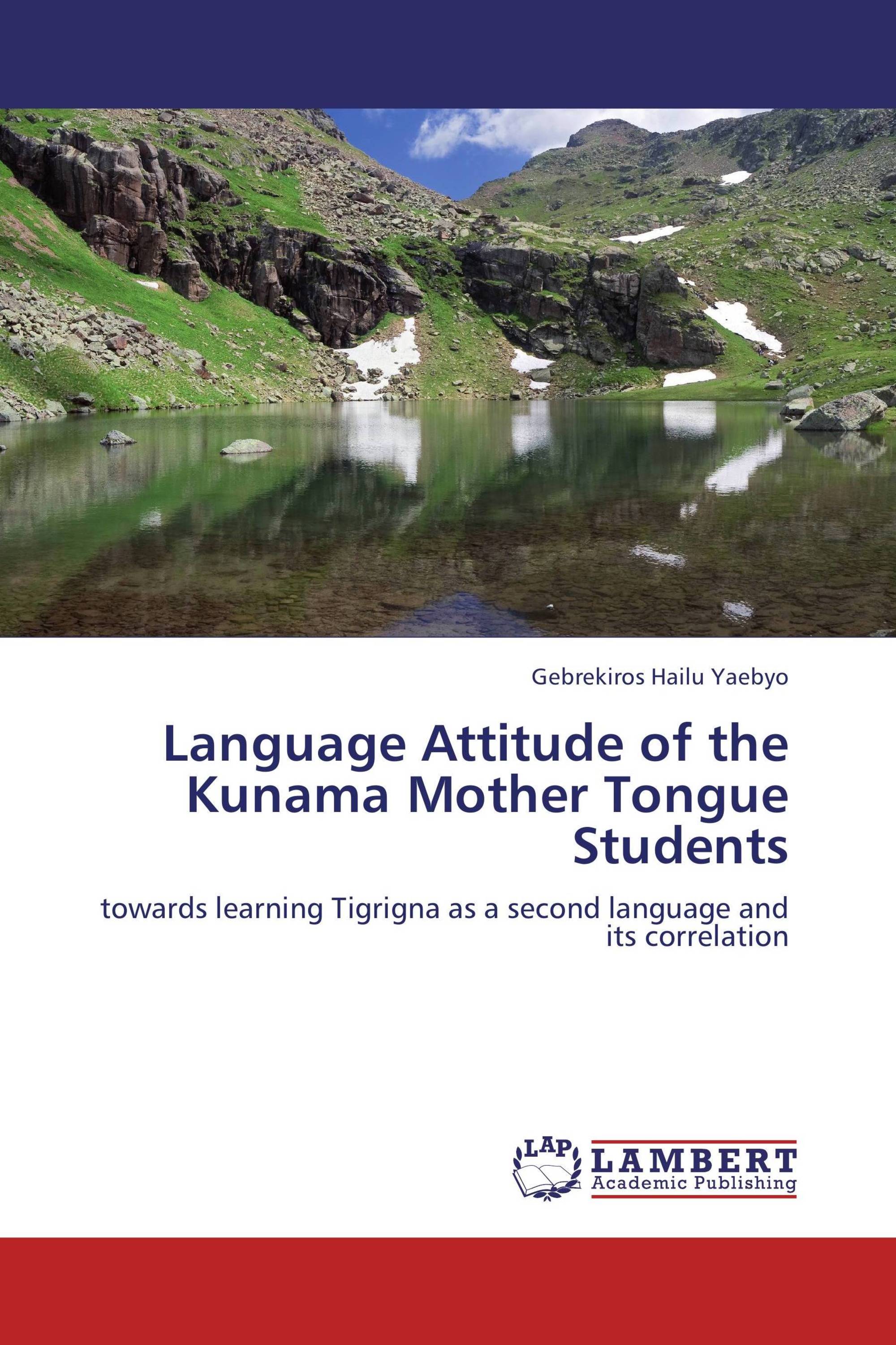 Language Attitude of the Kunama Mother Tongue Students / 978-3-8465 ...