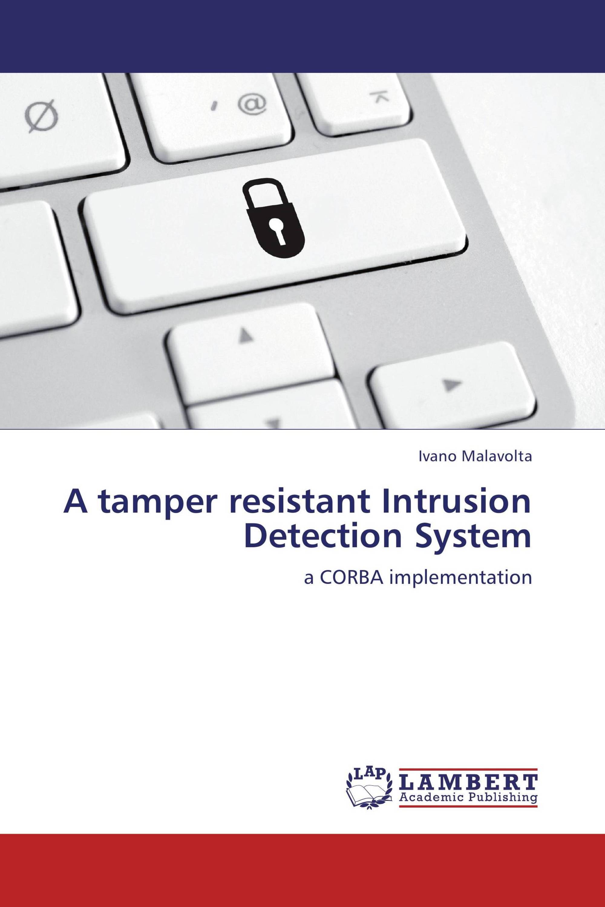 A tamper resistant Intrusion Detection System / 9783846542668 / 9783846542668 / 3846542660