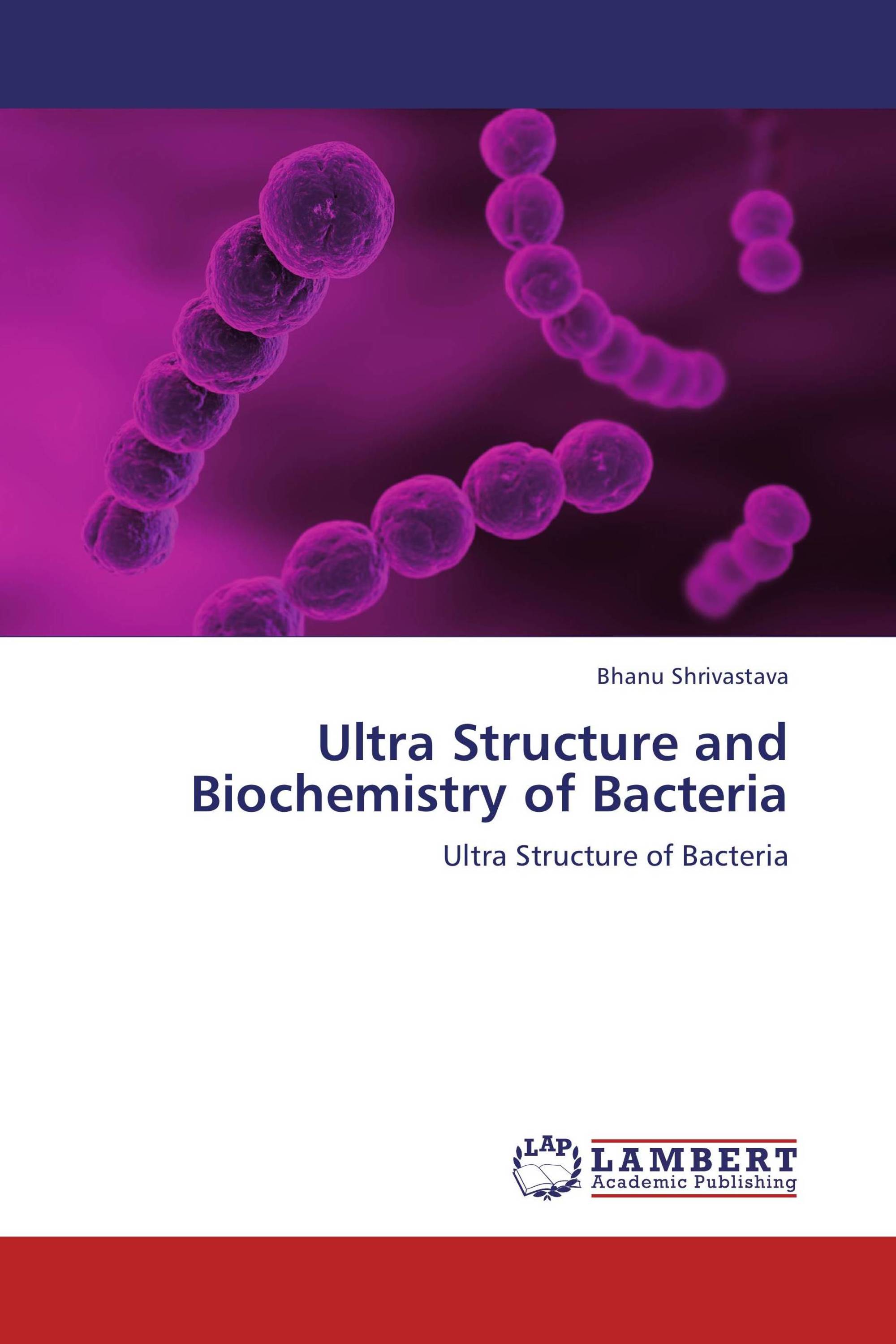 Ultra Structure and Biochemistry of Bacteria