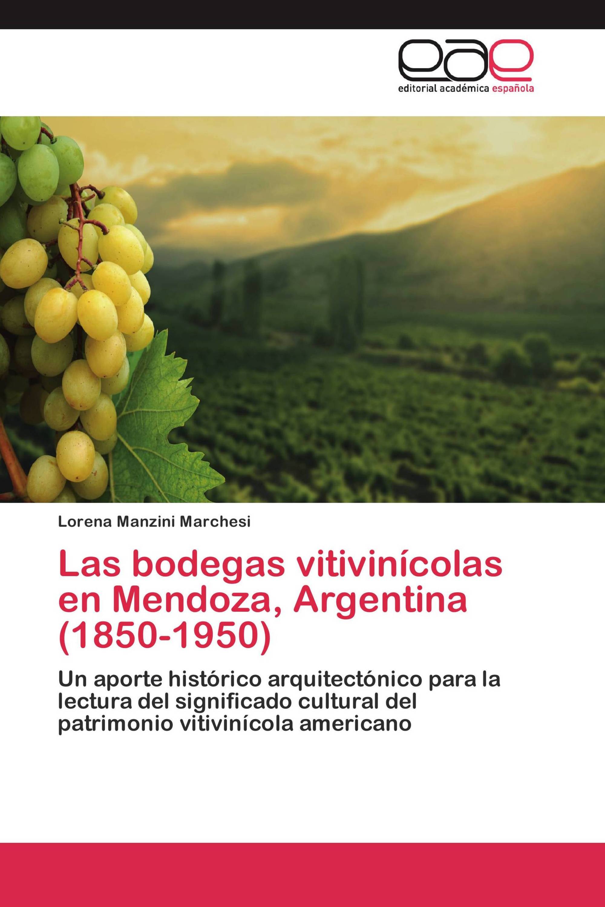 Las bodegas vitivinícolas en Mendoza, Argentina (1850-1950)