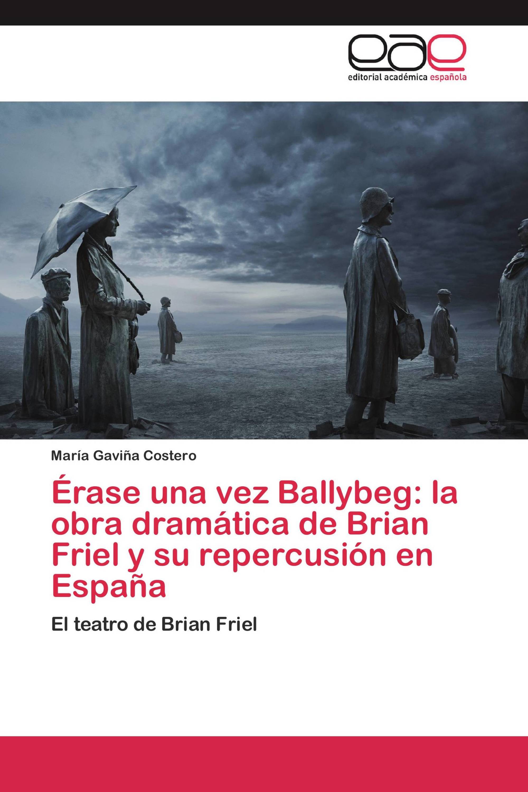 Érase una vez Ballybeg: la obra dramática de Brian Friel y su repercusión en España