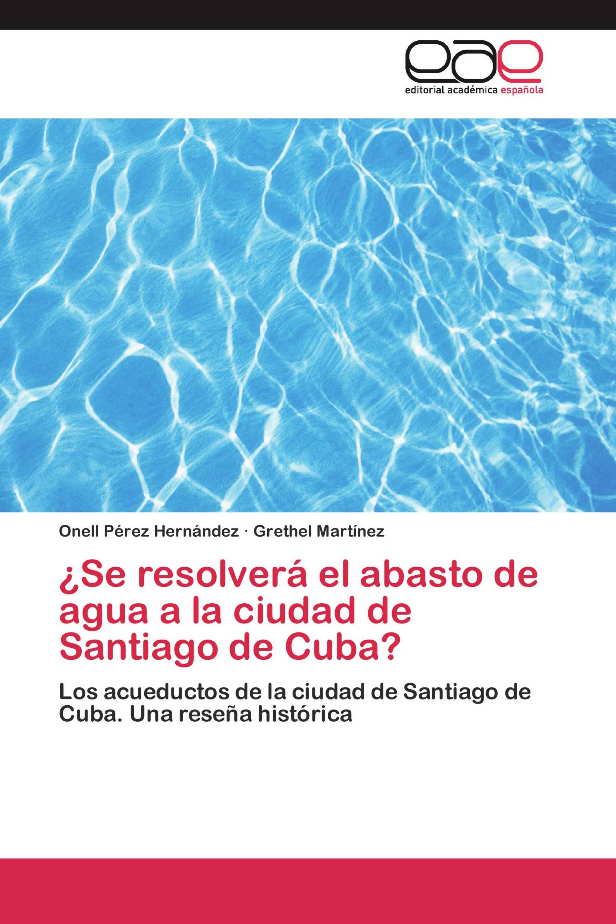 ¿Se resolverá el abasto de agua a la ciudad de Santiago de Cuba?