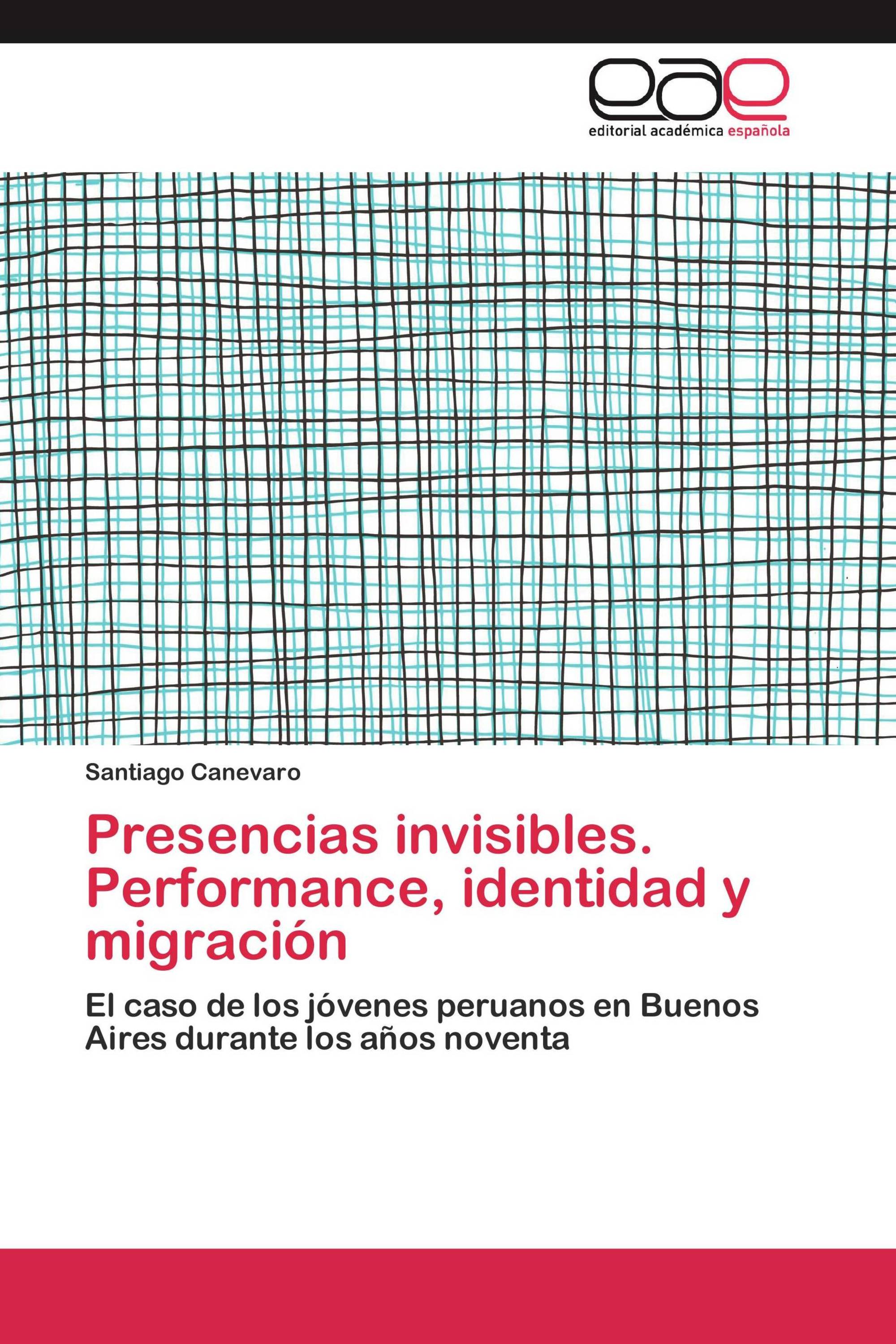 Presencias invisibles. Performance, identidad y migración