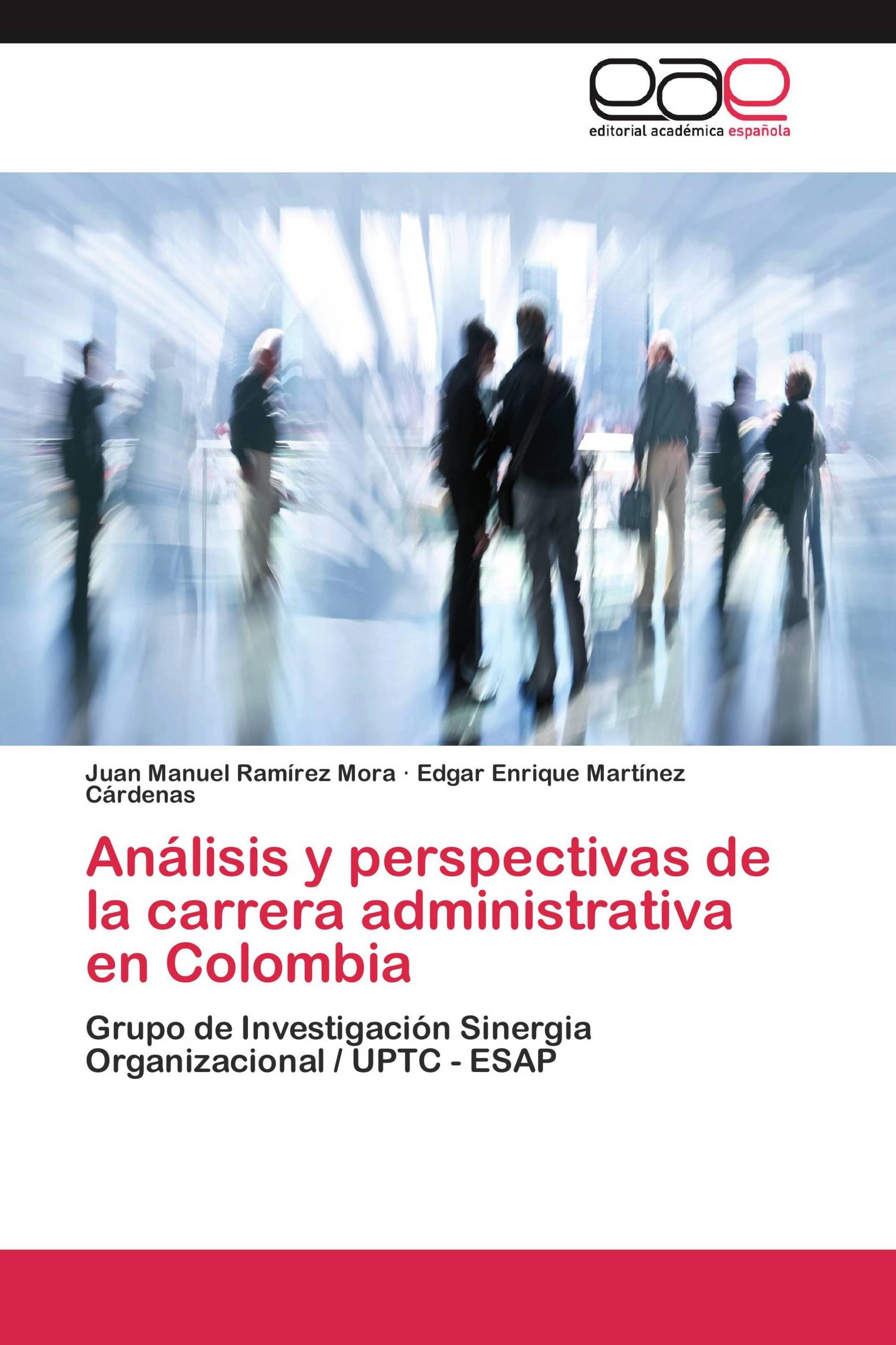 Análisis y perspectivas de la carrera administrativa en Colombia /  978-3-8465-7047-0 / 9783846570470 / 3846570478