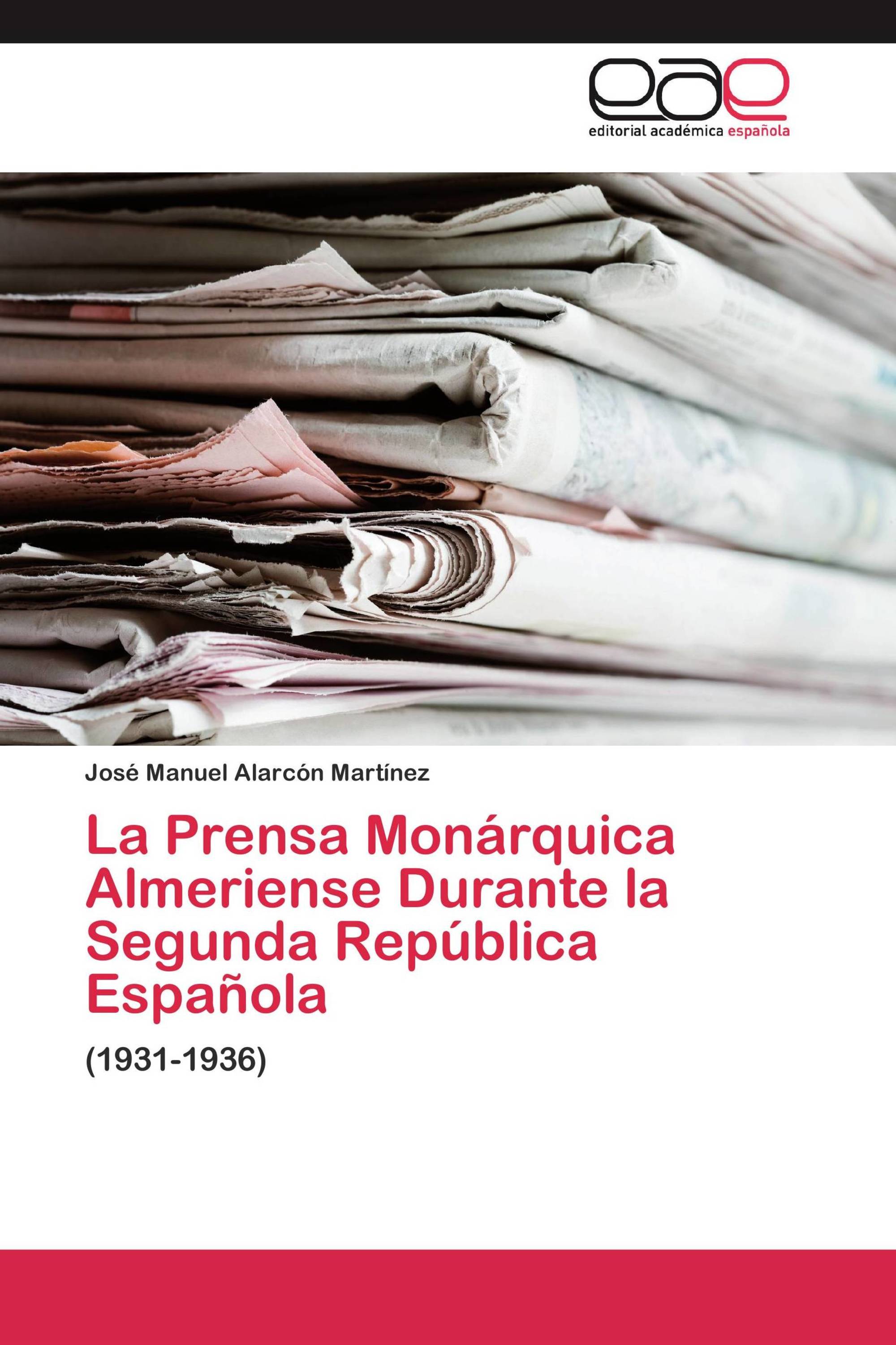 La Prensa Monárquica Almeriense Durante la Segunda República Española