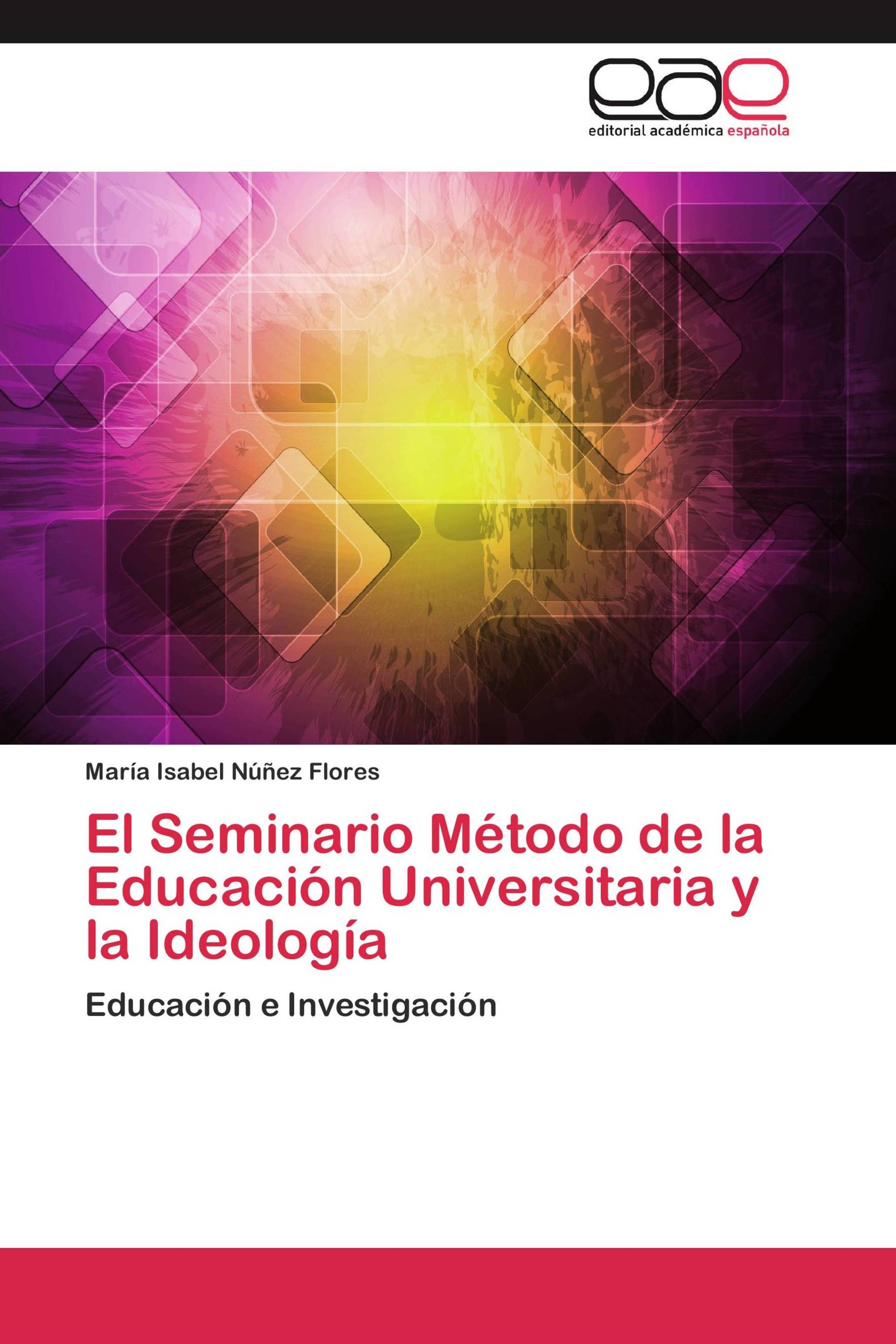 El Seminario Método de la Educación Universitaria y la Ideología