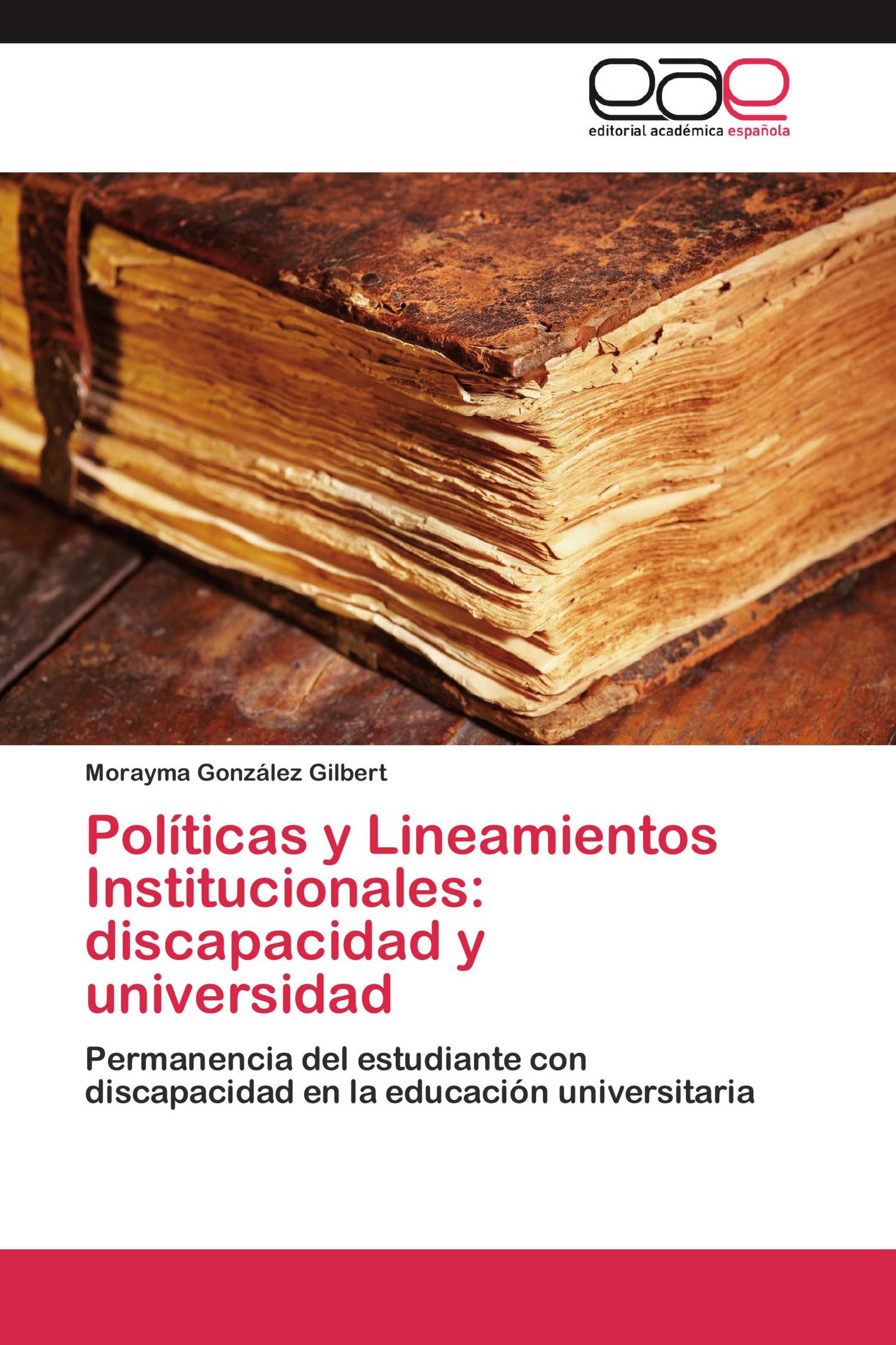 Políticas y Lineamientos Institucionales: discapacidad y universidad