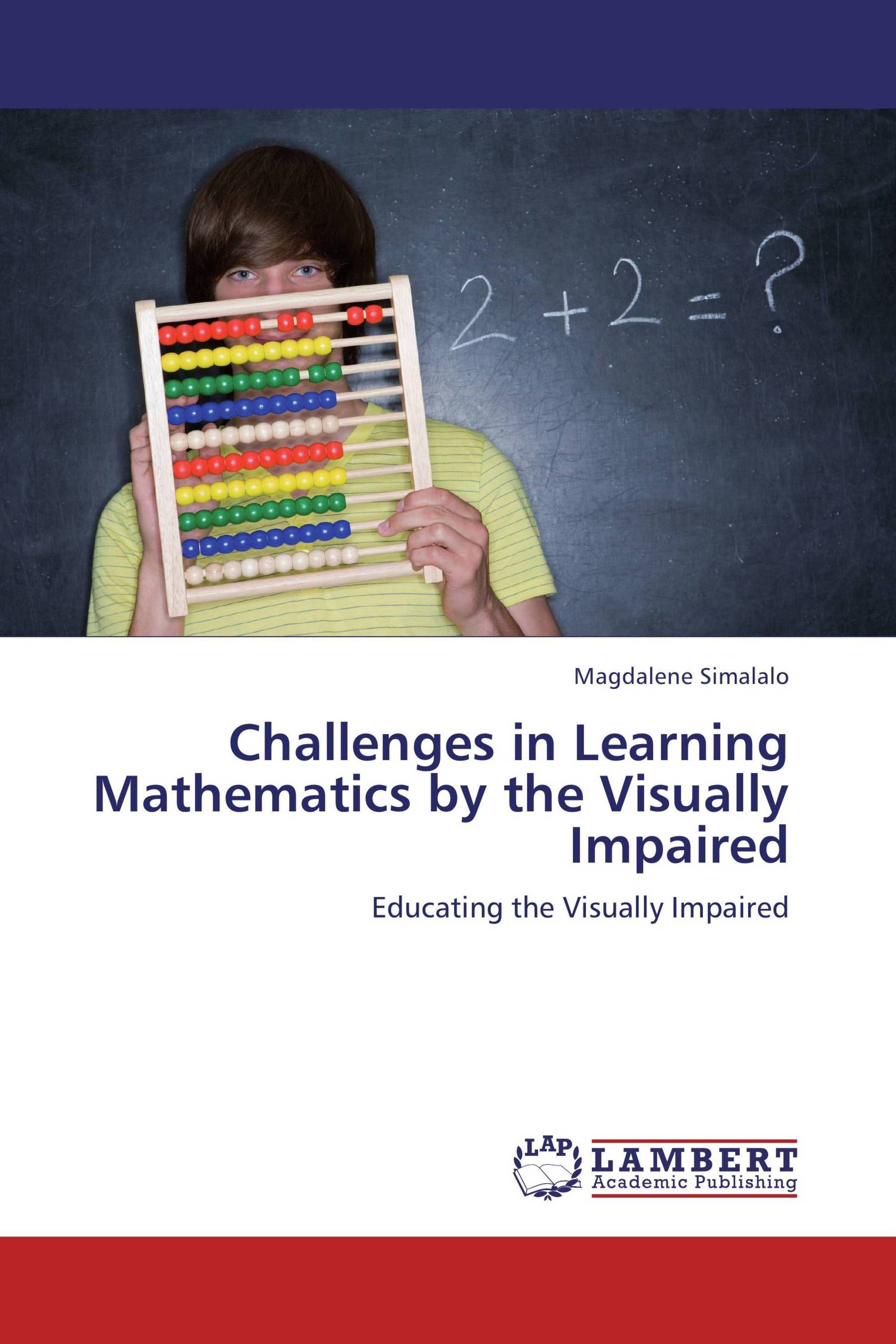 Challenges in Learning Mathematics by the Visually Impaired / 9783