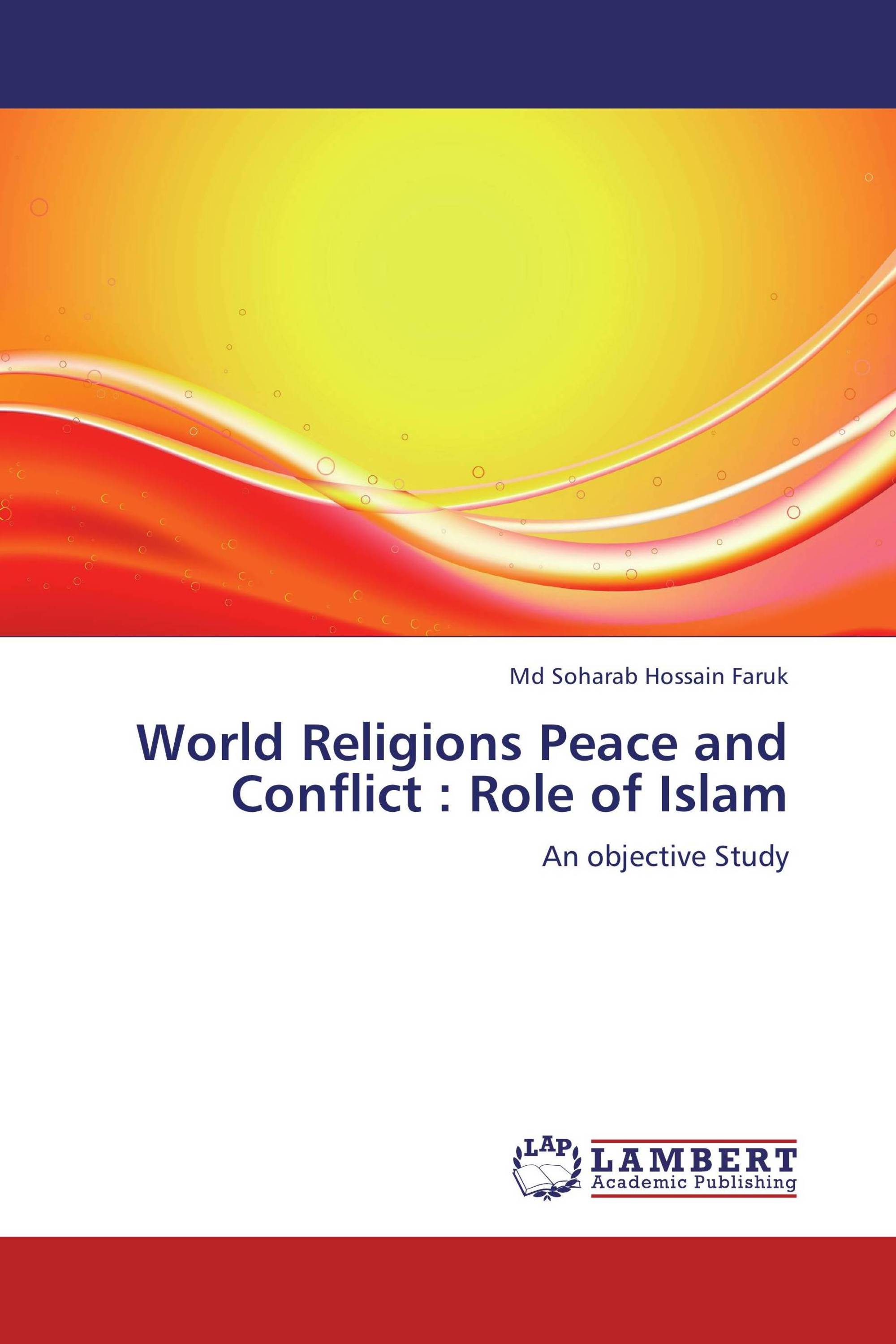 World Religions Peace and Conflict : Role of Islam