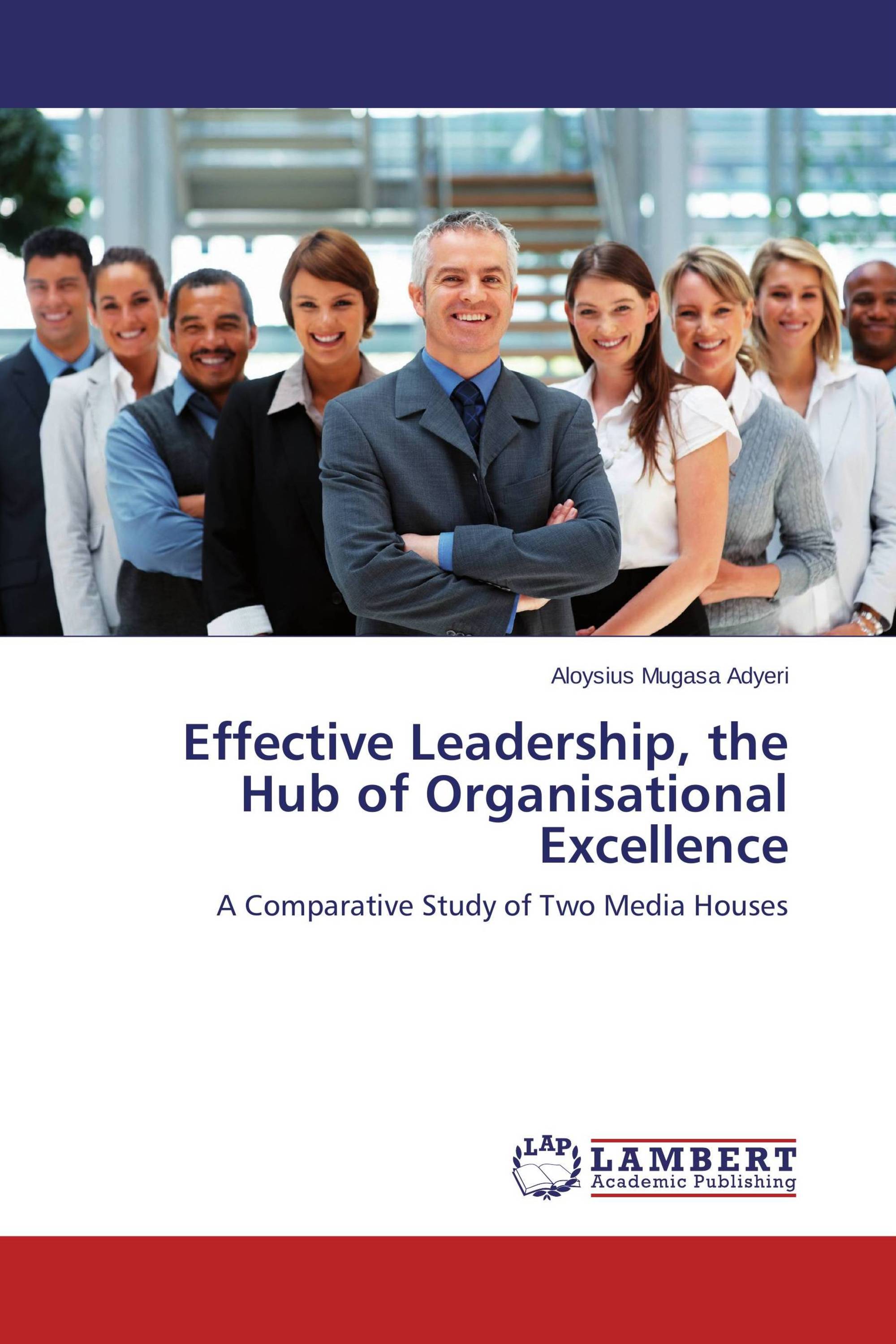 Effective Leadership, the Hub of Organisational Excellence