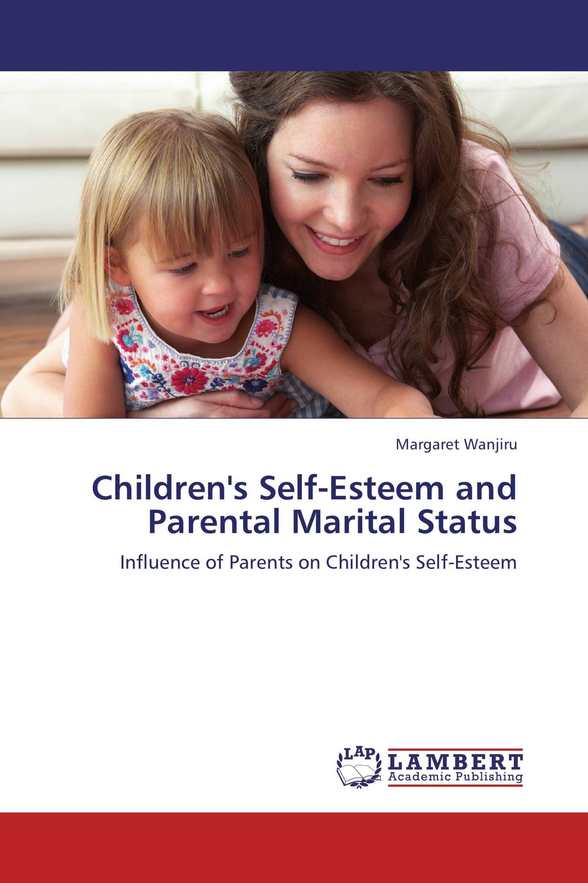 Children's SelfEsteem and Parental Marital Status / 9783846591130