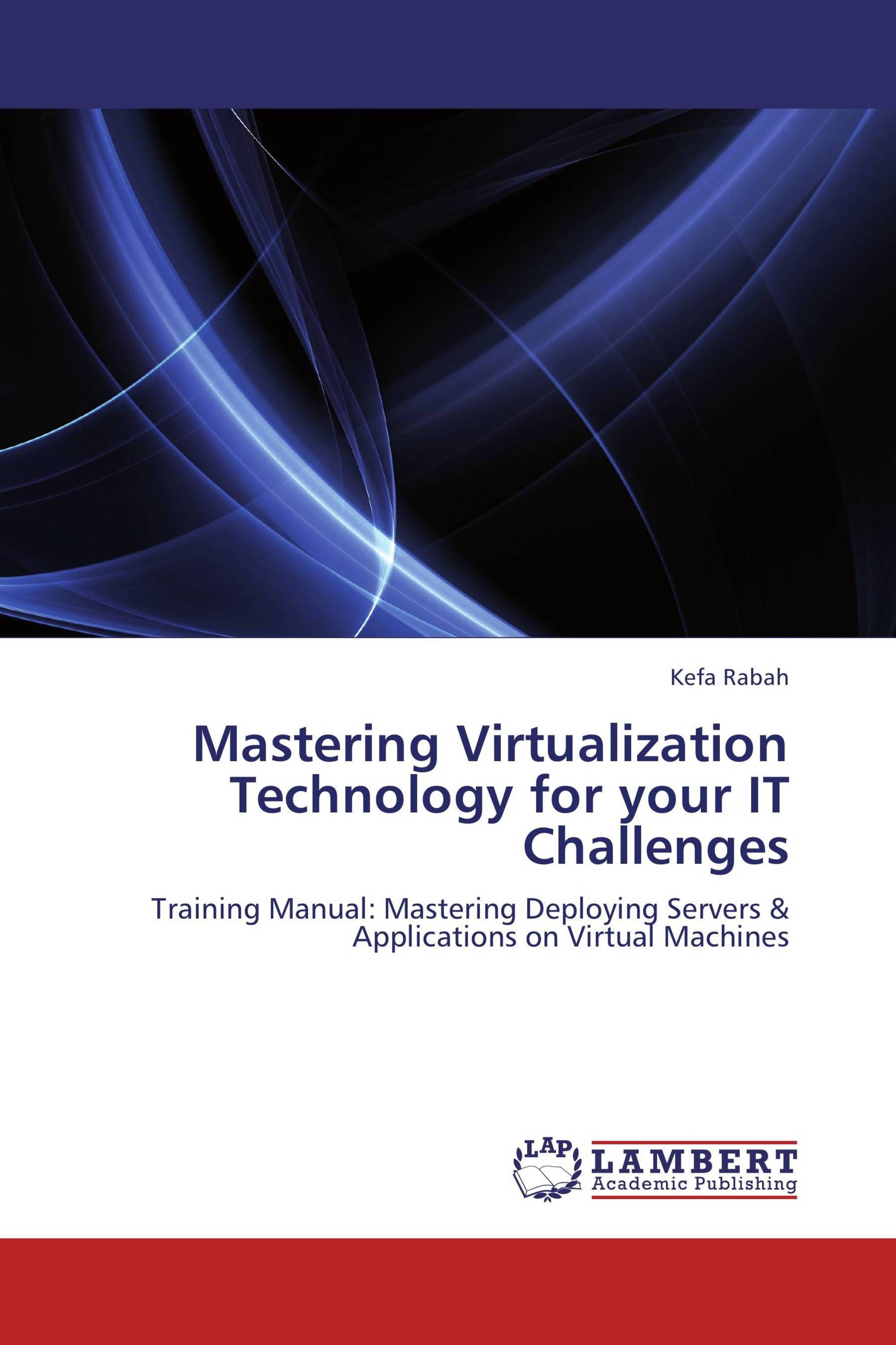 Mastering Virtualization Technology for your IT Challenges