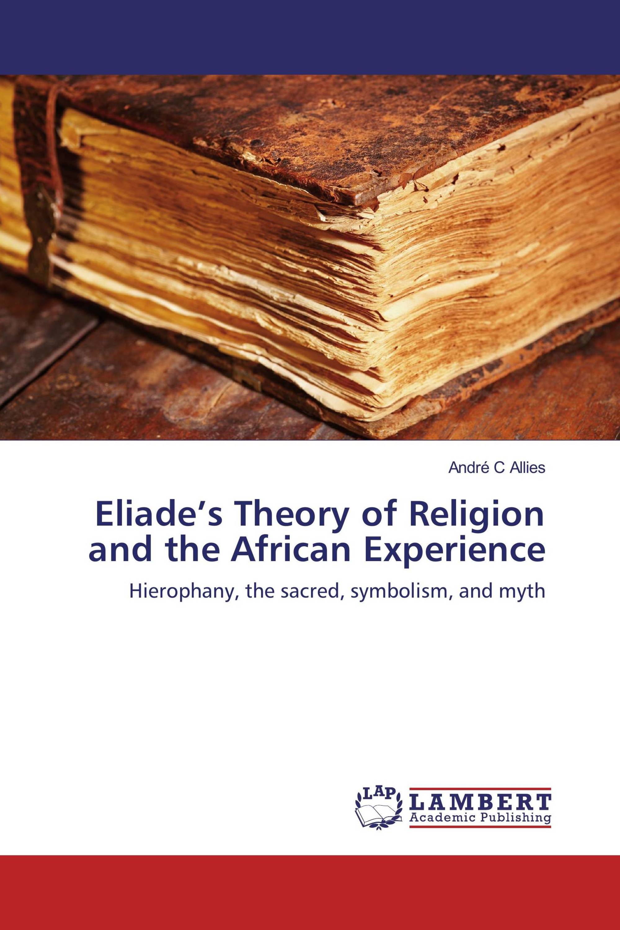 Eliade’s Theory of Religion and the African Experience