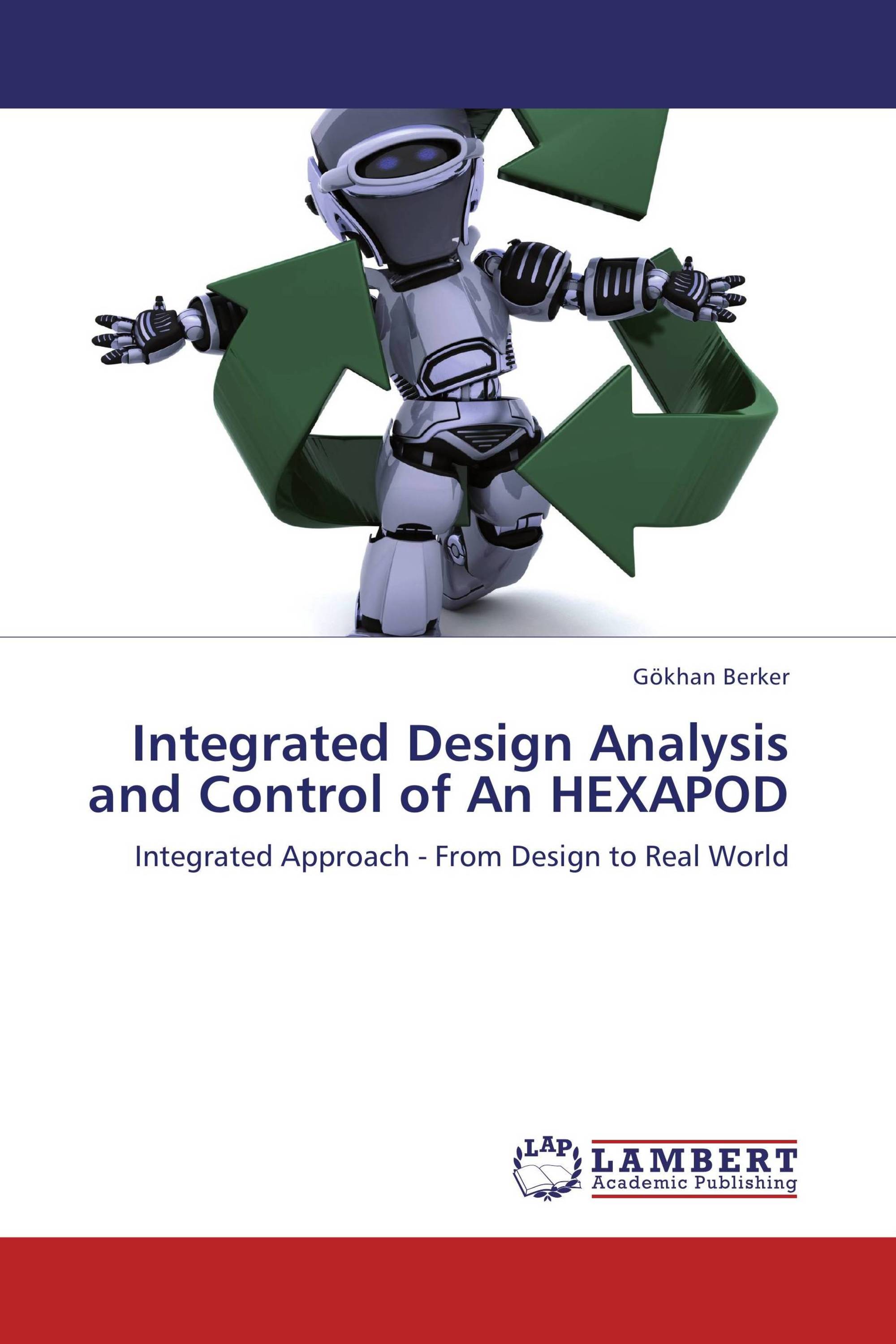 Integrated Design Analysis and Control of An HEXAPOD