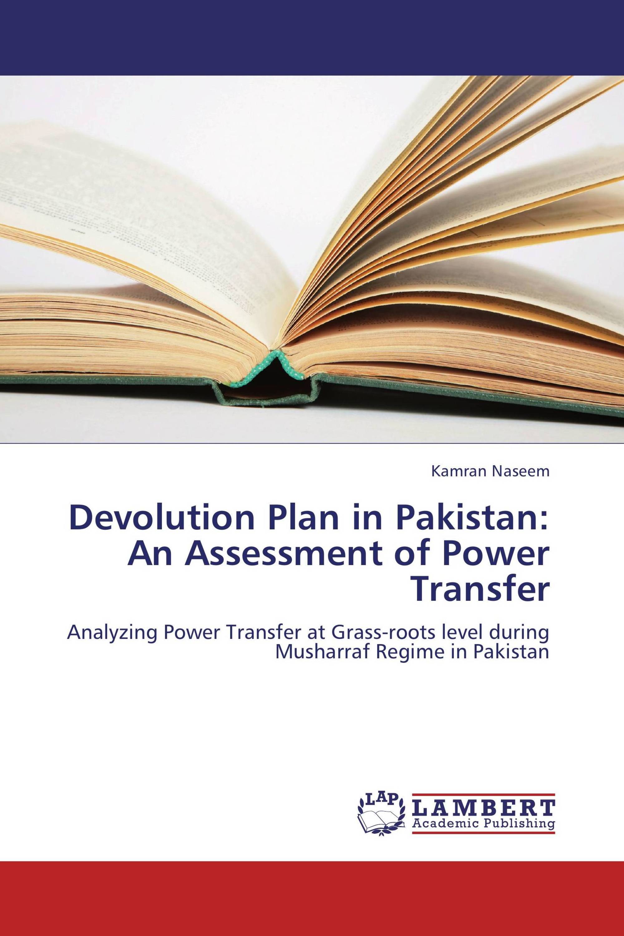 Devolution Plan in Pakistan: An Assessment of Power Transfer / 978-3 ...
