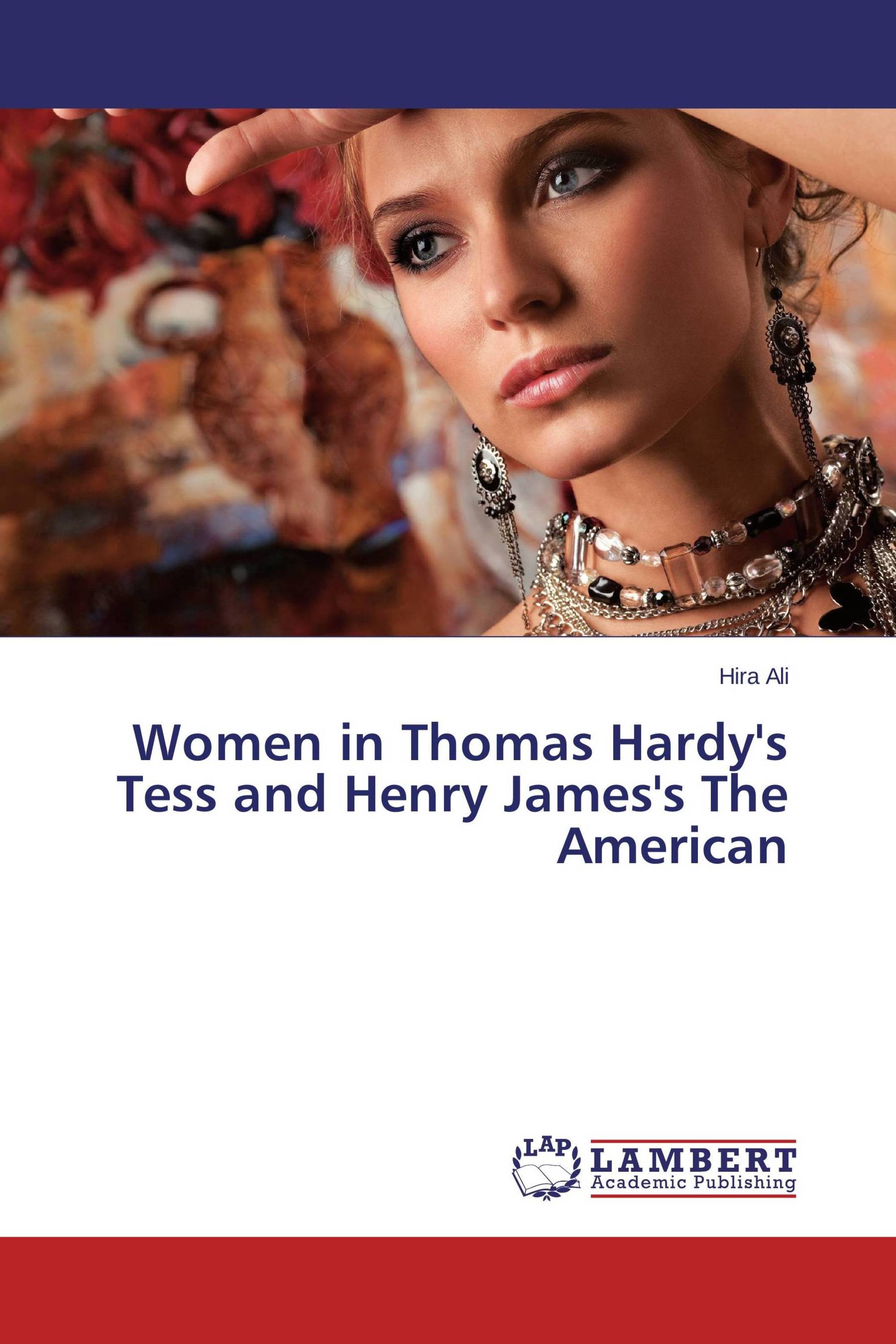 Women in Thomas Hardy's Tess and Henry James's The American