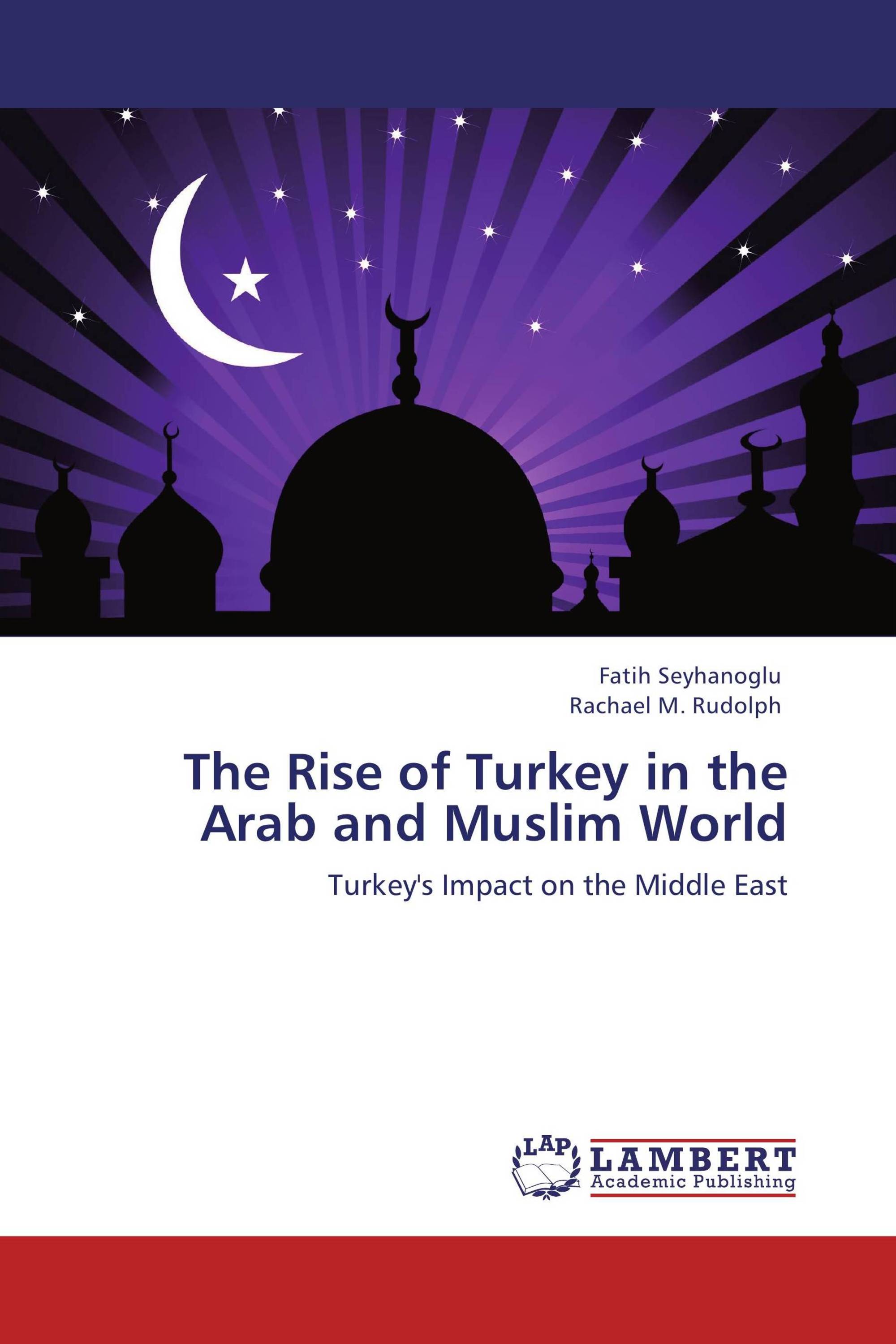 The Rise of Turkey in the Arab and Muslim World