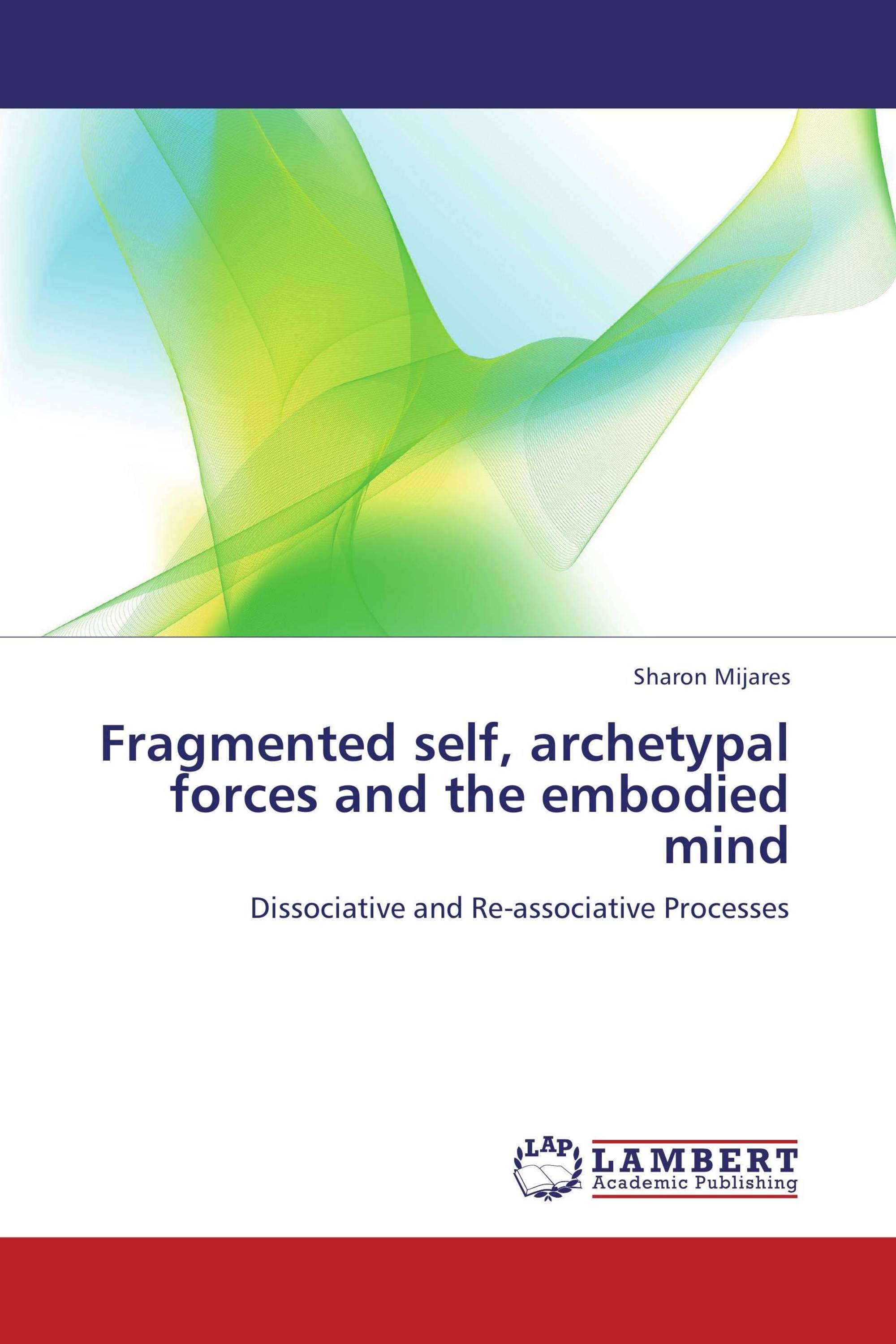 Fragmented self, archetypal forces and the embodied mind