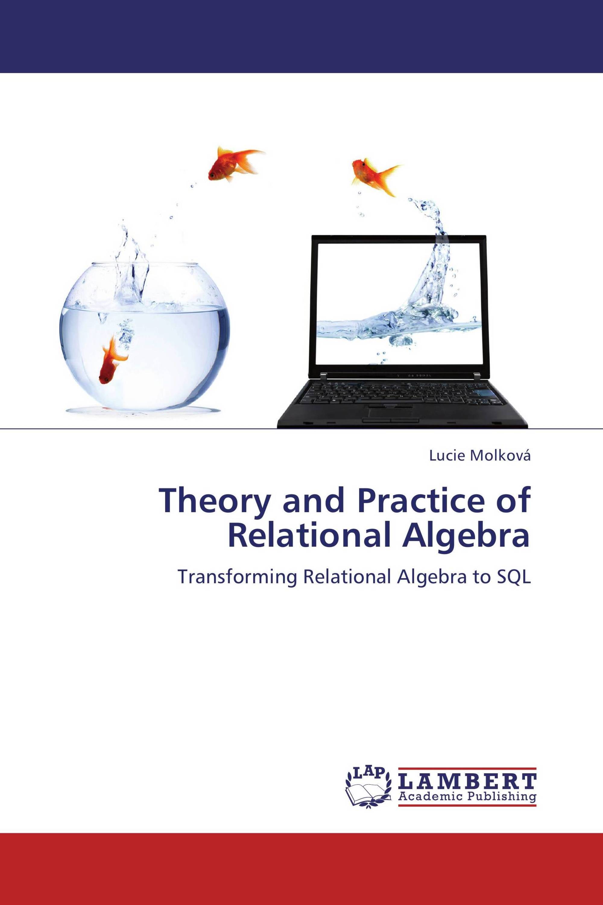 Theory and Practice of  Relational Algebra