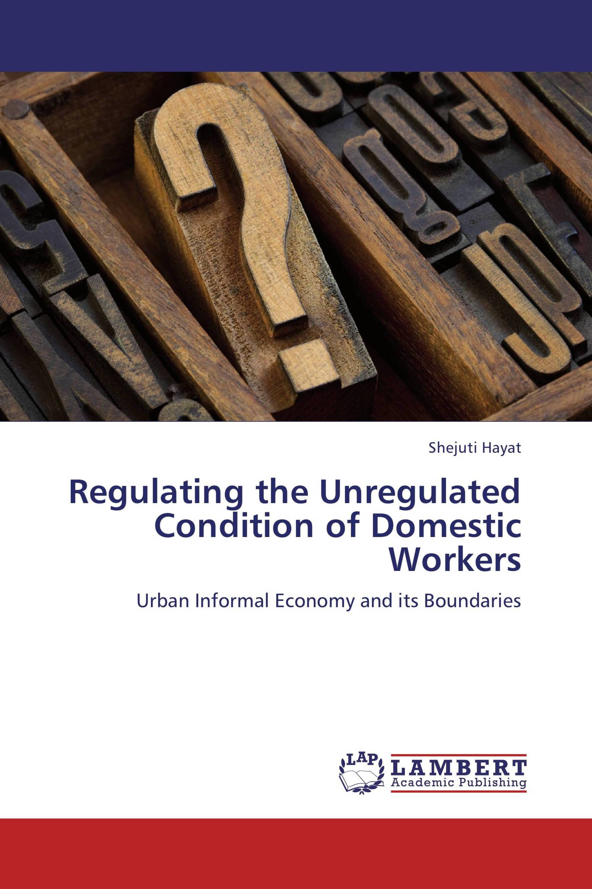 Regulating the Unregulated Condition of Domestic Workers