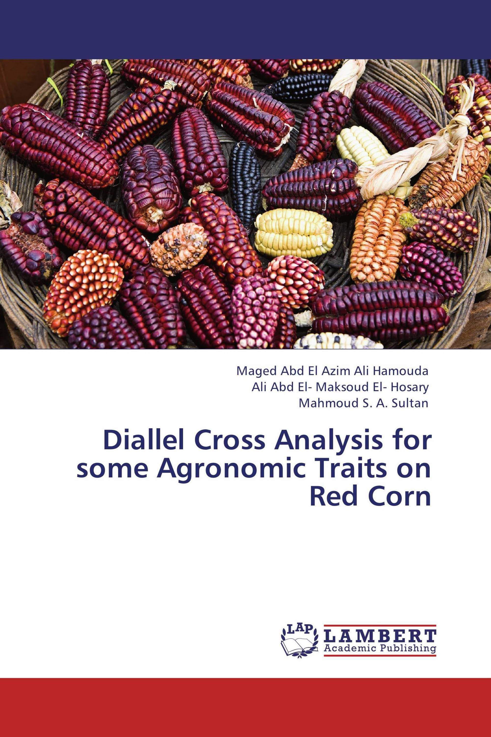 Diallel Cross Analysis For Some Agronomic Traits On Red Corn 978 3 8473 3882 6 9783847338826 