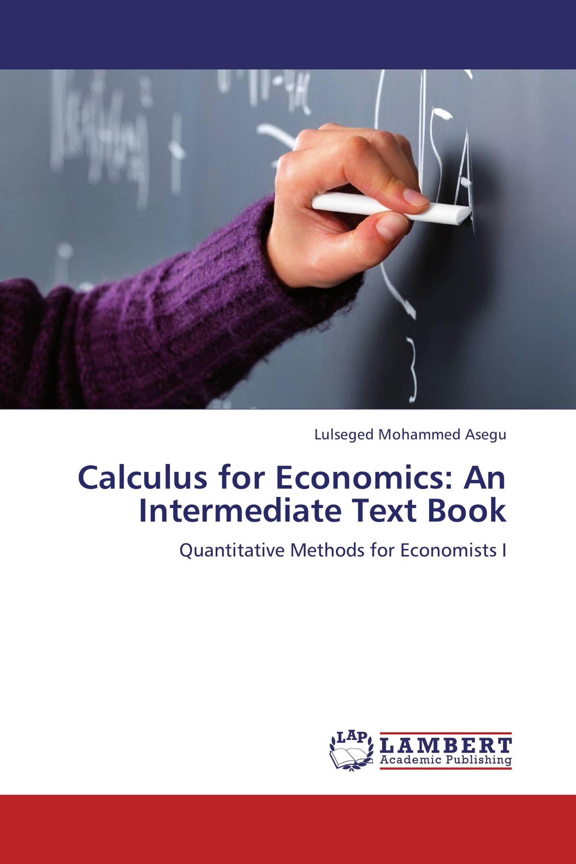 Calculus for Economics: An Intermediate Text Book