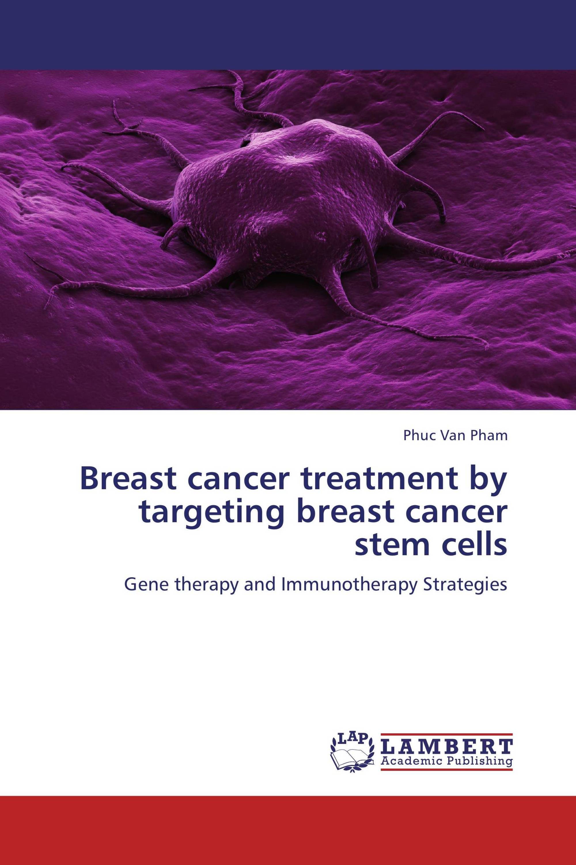 Breast Cancer Treatment By Targeting Breast Cancer Stem Cells 978 3