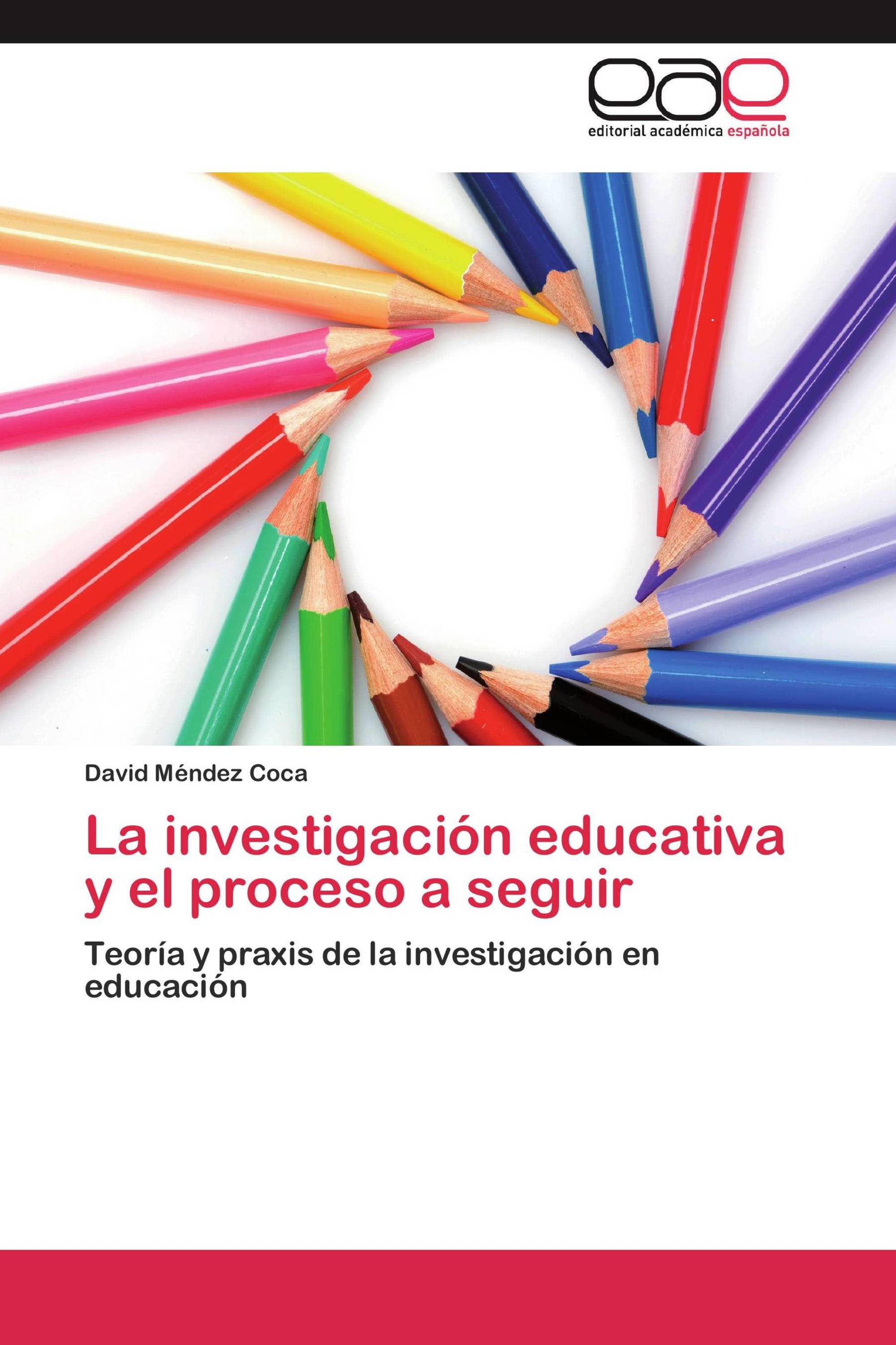 La investigación educativa y el proceso a seguir