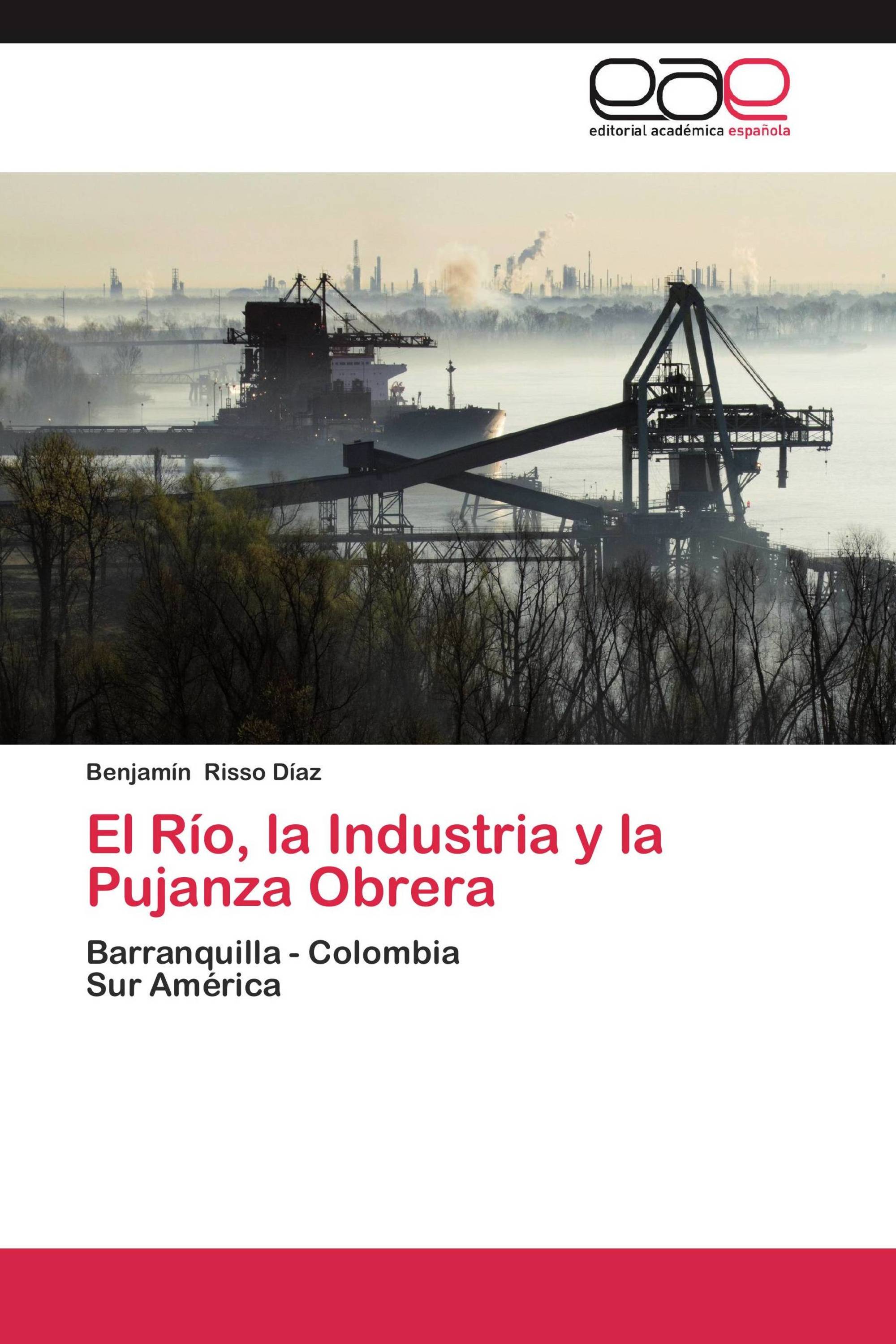 El Río, la Industria y la Pujanza Obrera